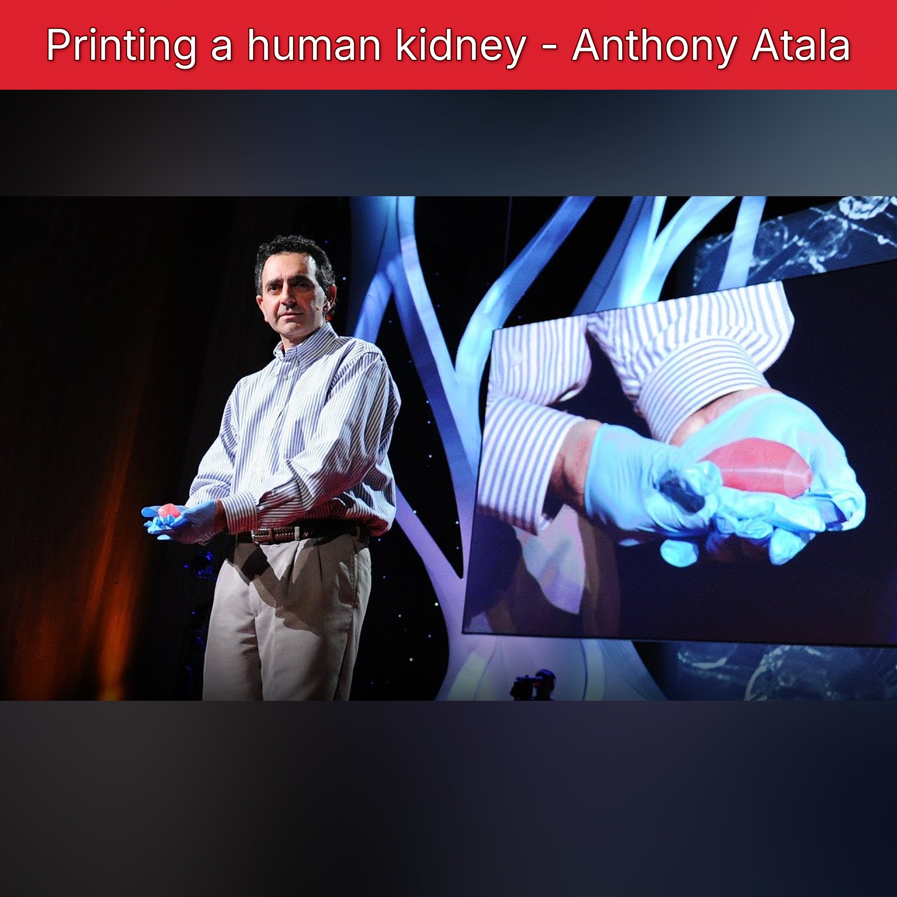 Printing a human kidney - Anthony Atala episode artwork
