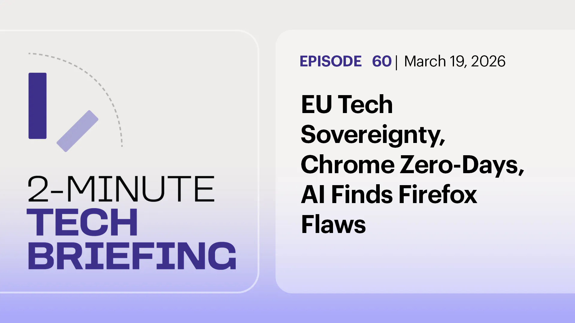 EU Tech Sovereignty, Chrome Zero-Days, AI Finds Firefox Flaws | Ep. 60 EU Tech Sovereignty, Chrome Zero-Days, AI Finds Firefox Flaws | Ep. 60
