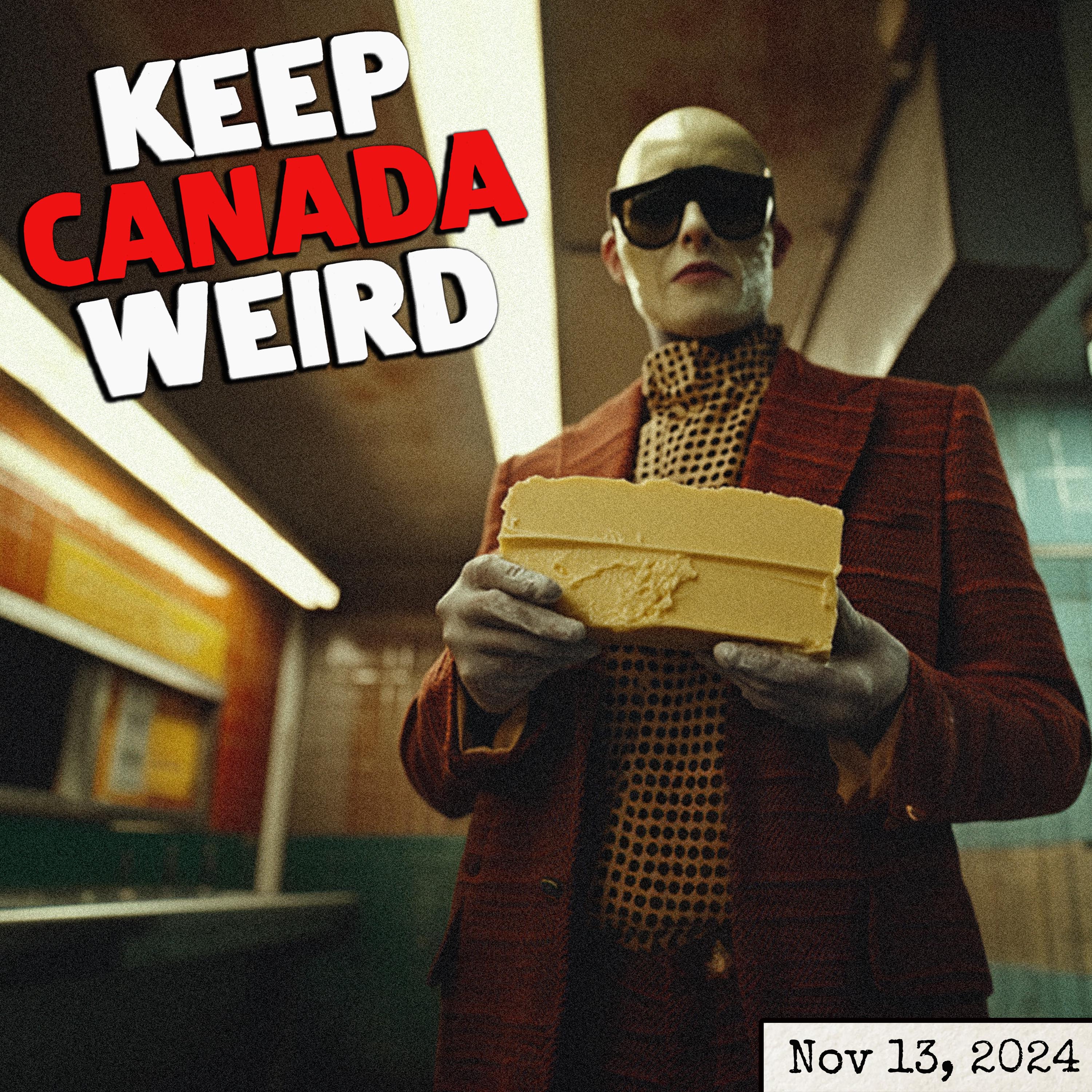 KEEP CANADA WEIRD - Nov 13 2024 - Stuffed bears, camel toe toonies, hockey cards, butter