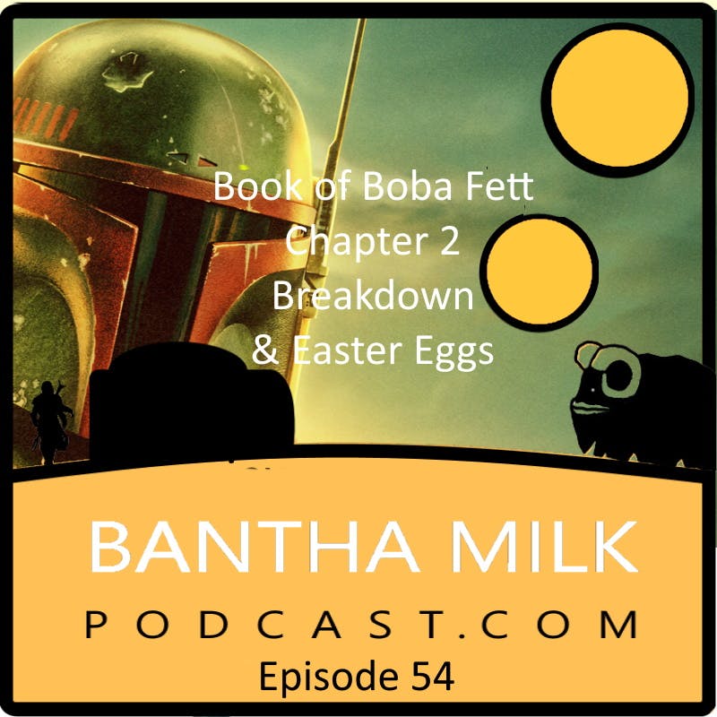 Bantha Milk | The Book of Boba Fett: Chapter 2 The Tribes of Tatooine Breakdown and Easter Eggs