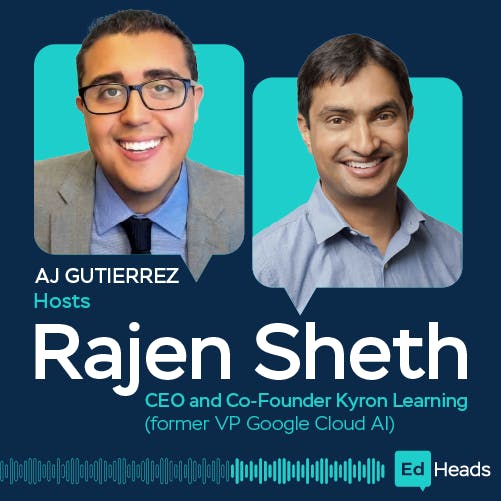 Rajen Sheth on AI, Tutoring, and Kyron Learning