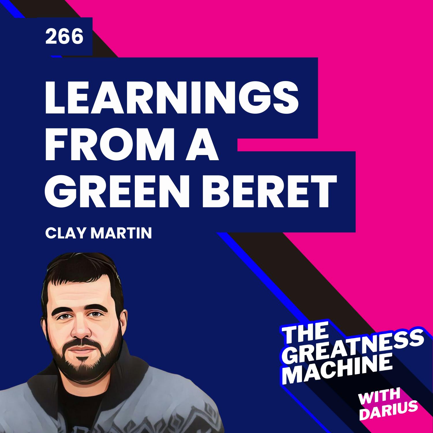 266 | Clay Martin (Part 1) | Learnings from a Green Beret: How Childhood Influences Shape Military Paths