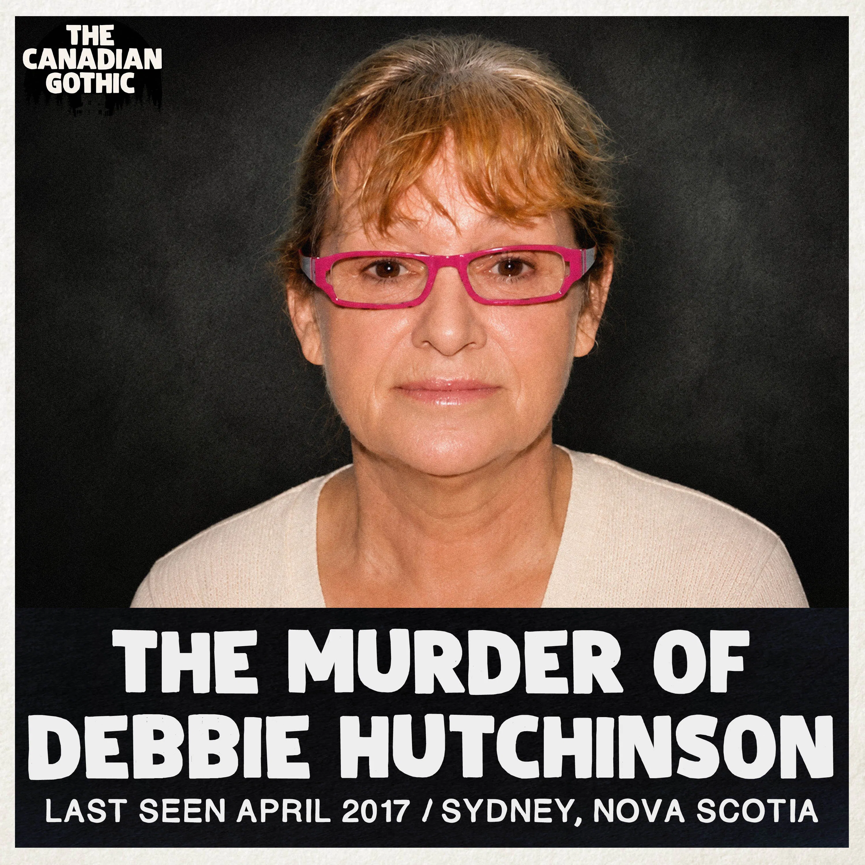 The Murder of Debbie Ann Hutchinson? (Last Seen April 2017 | Sydney, Nova Scotia) episode artwork