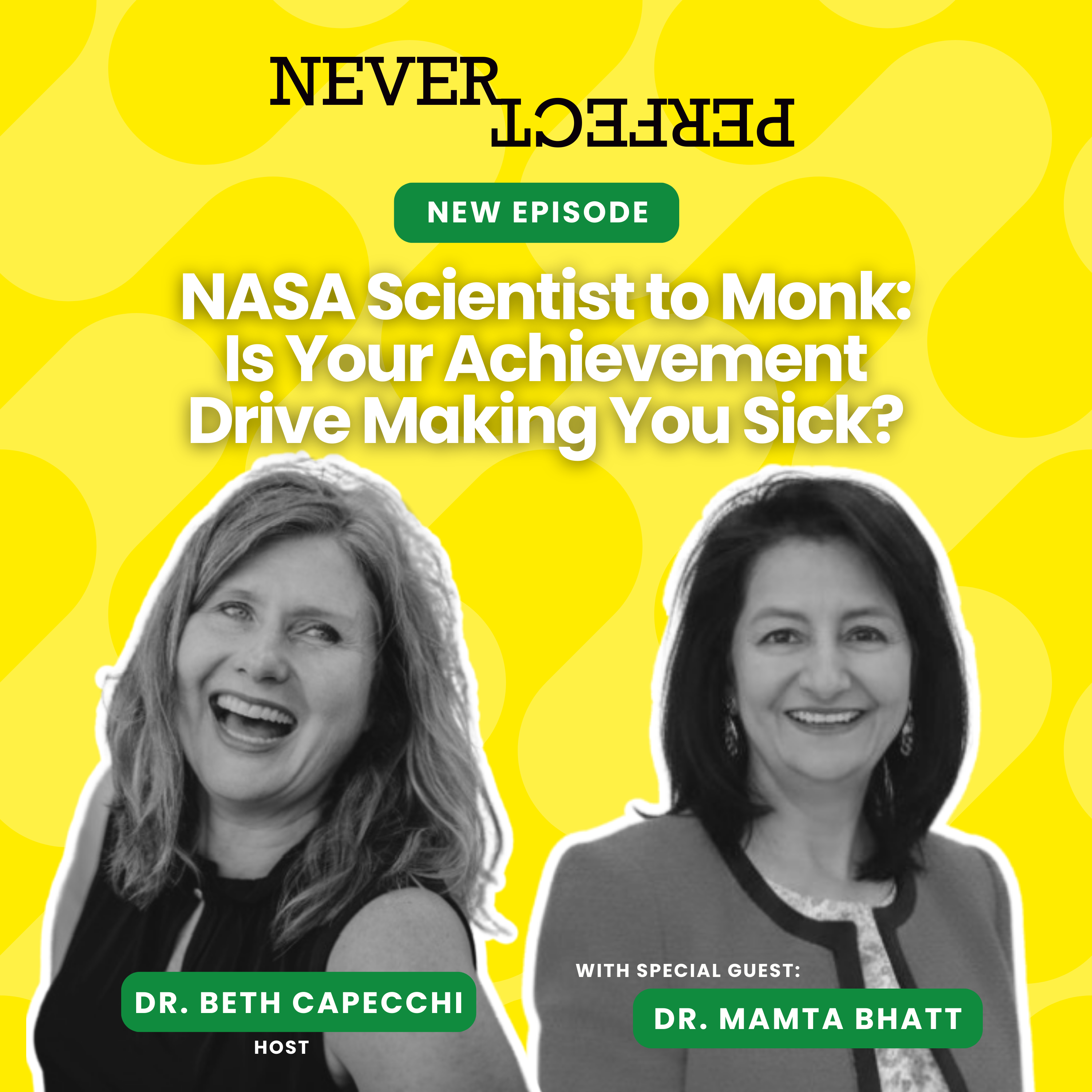 NASA Scientist to Monk: Is Your Achievement Drive Making You Sick? with Dr. Mamta Bhatt