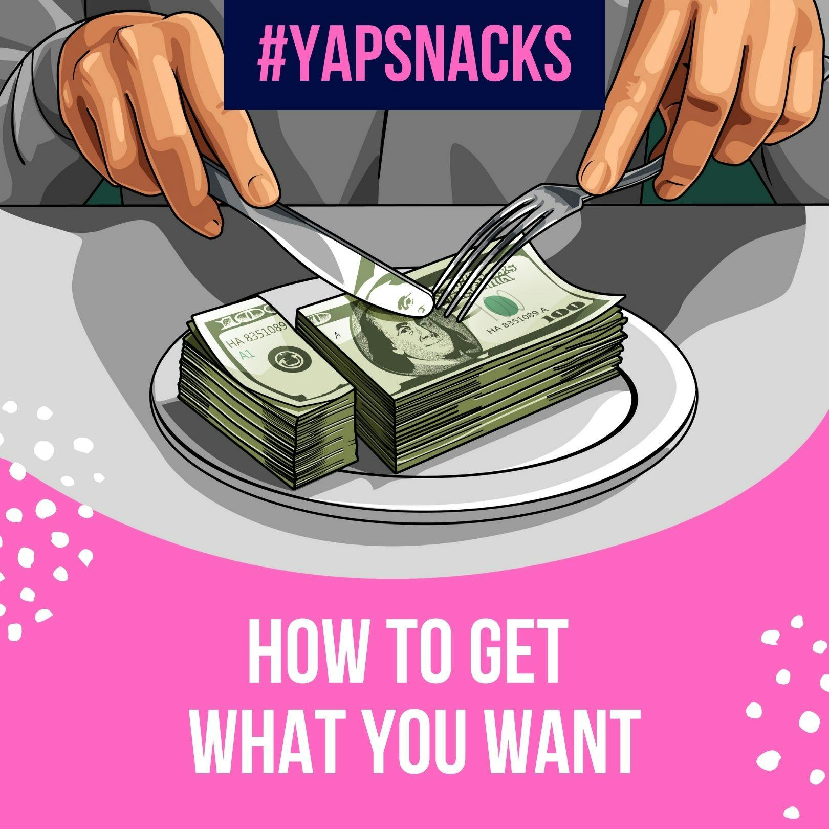 YAPSnacks: How to Get What You Want by Hala Taha | YAP Media Network