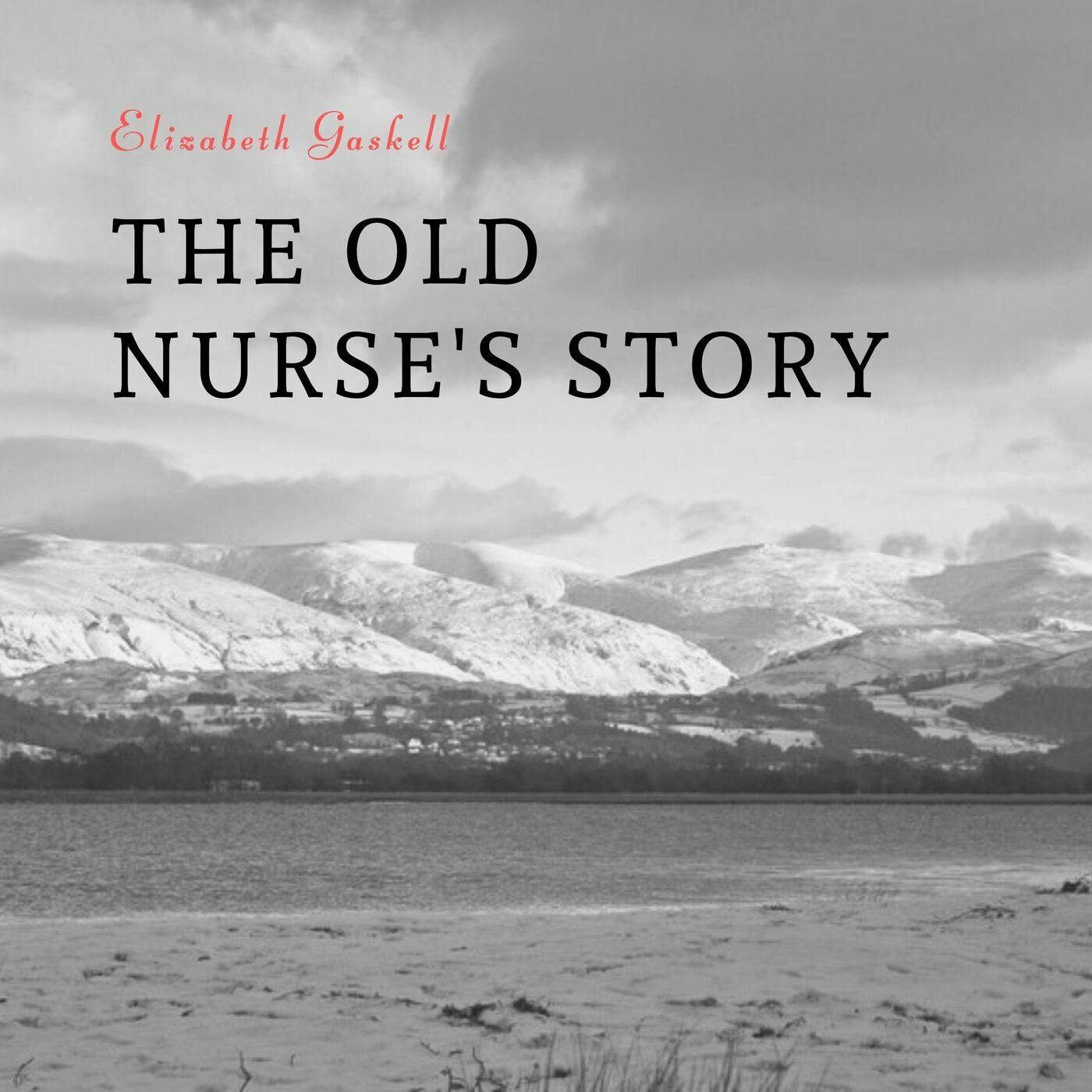 Episode 18: The Old Nurse’s Story by Elizabeth Gaskell