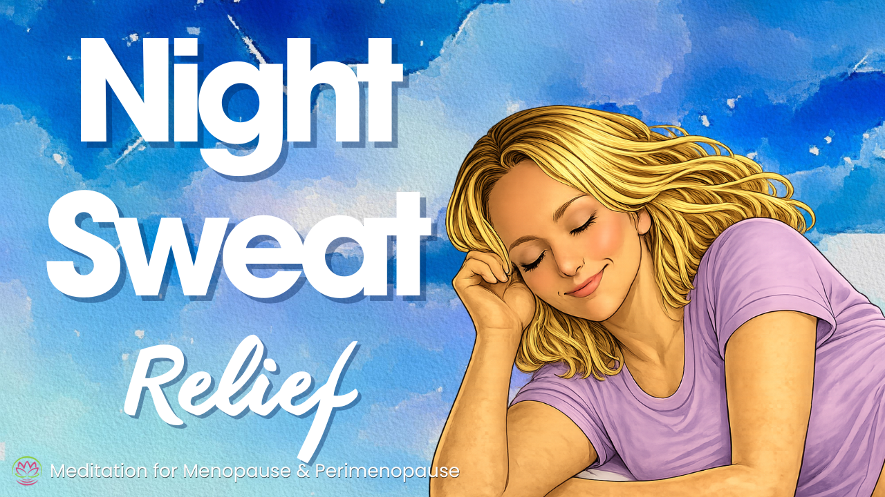 Menopause Sleep Meditation For Night Sweats, Anxiety & Restlessness
