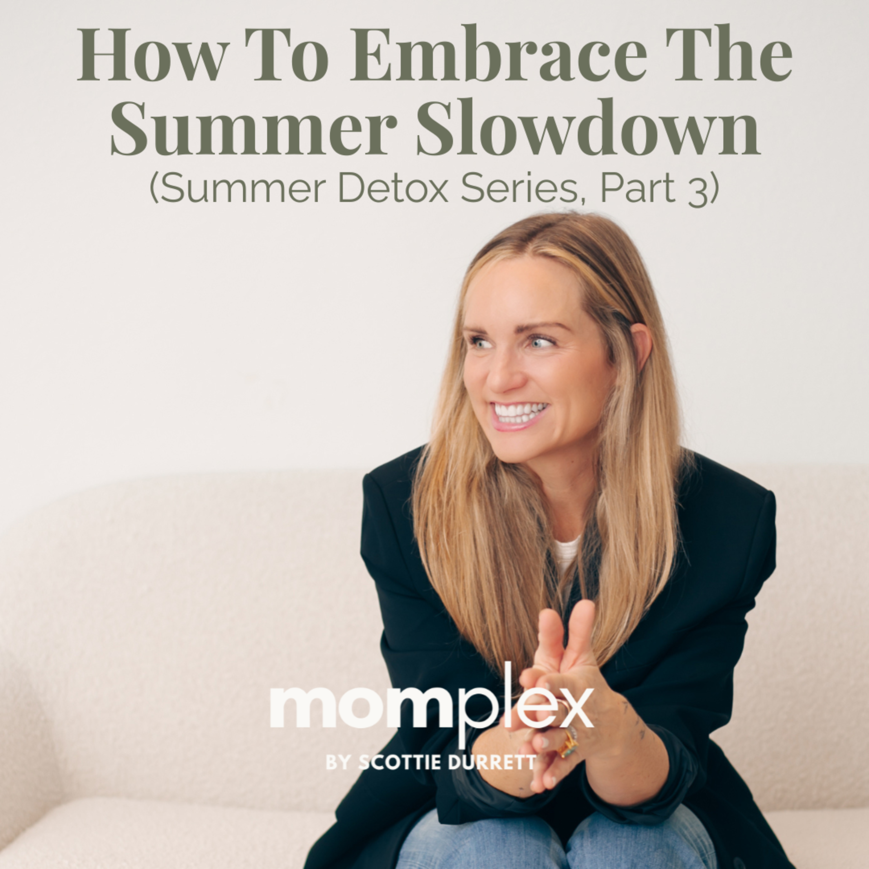 How to Embrace the Summer Slowdown (summer series 3)