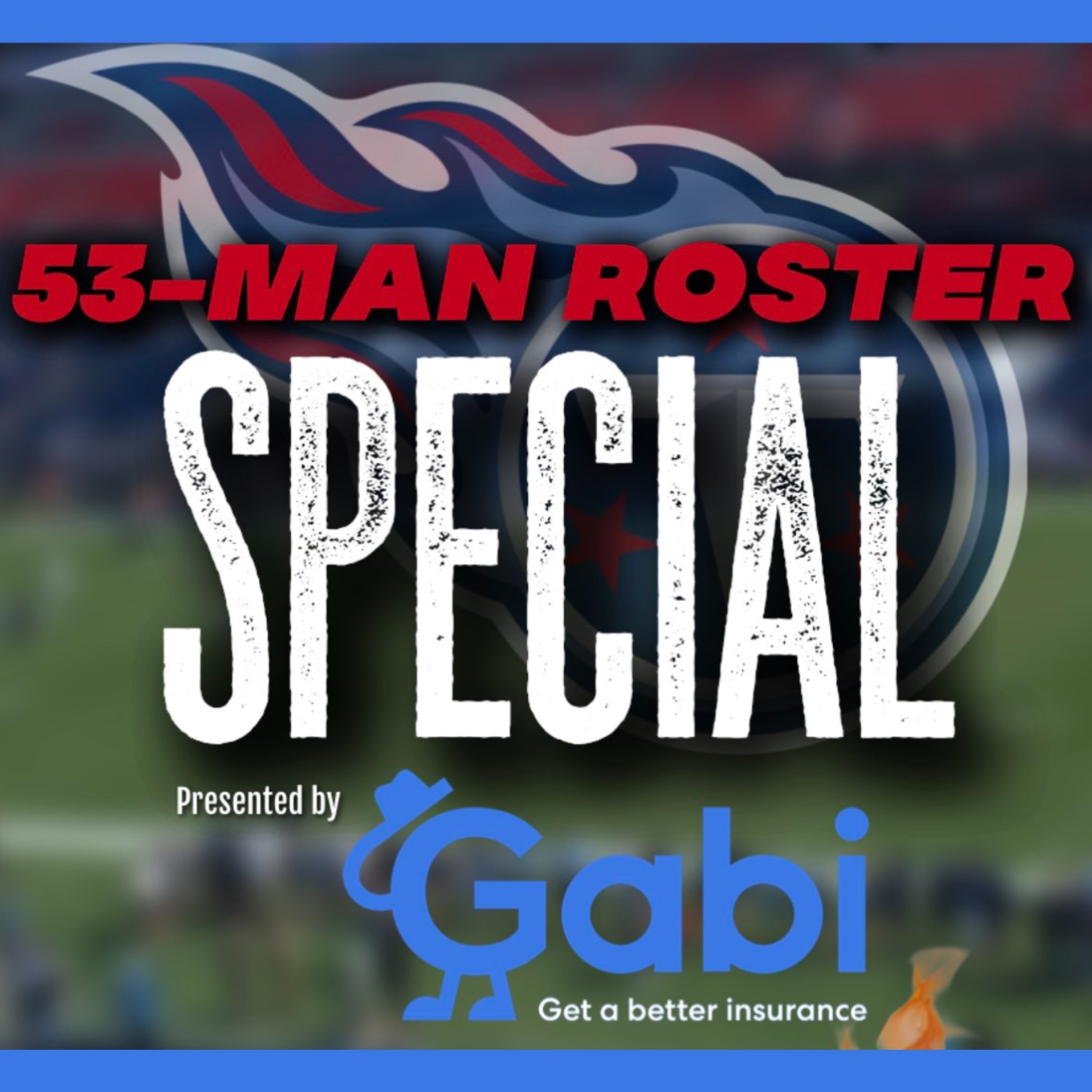 Titans 53 Man Roster Special: Who makes the team? With Buck Reising, Luke Worsham, & Austin Stanley episode artwork