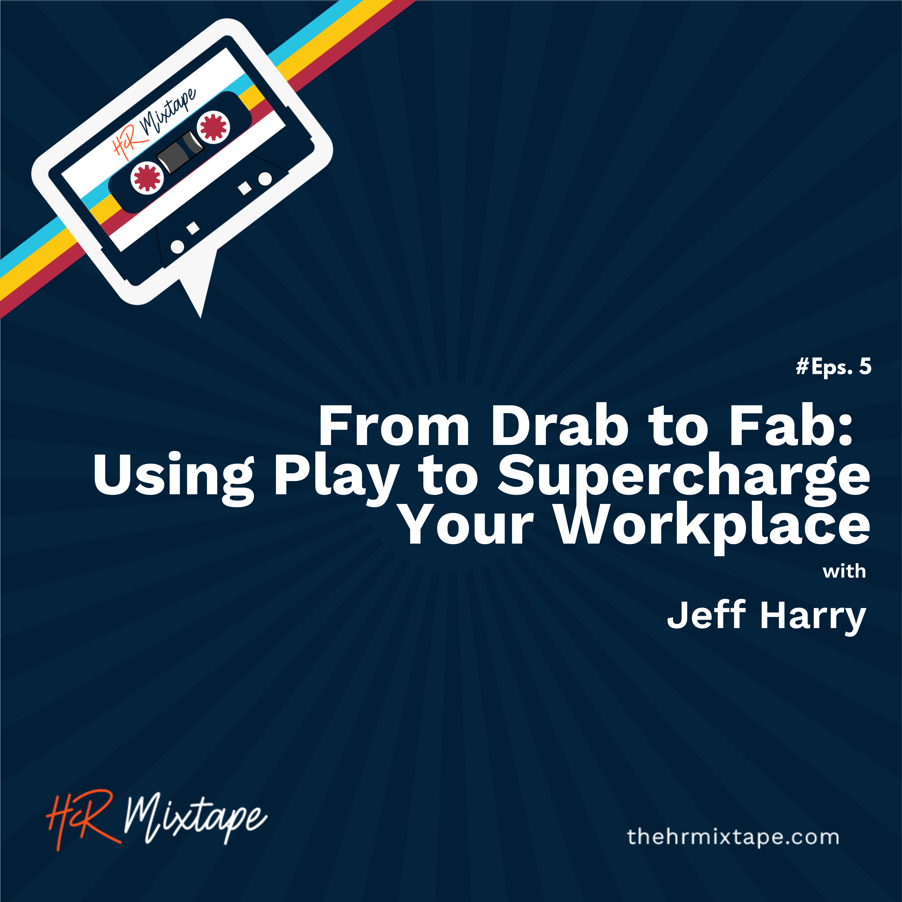 From Drab to Fab: Using Play to Supercharge Your Workplace with Jeff Harry episode artwork