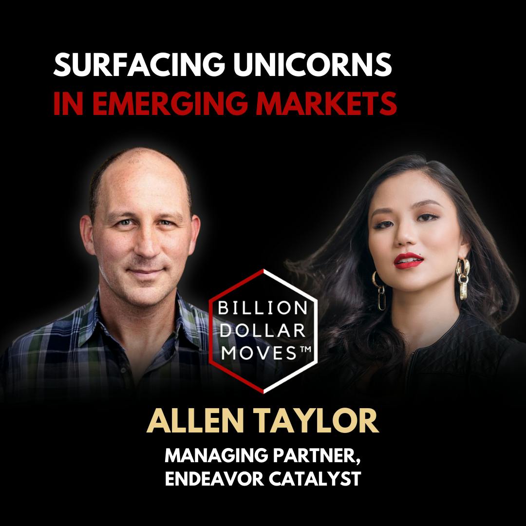 Surfacing Unicorns in Emerging Markets w/ Allen Taylor, Endeavor Catalyst