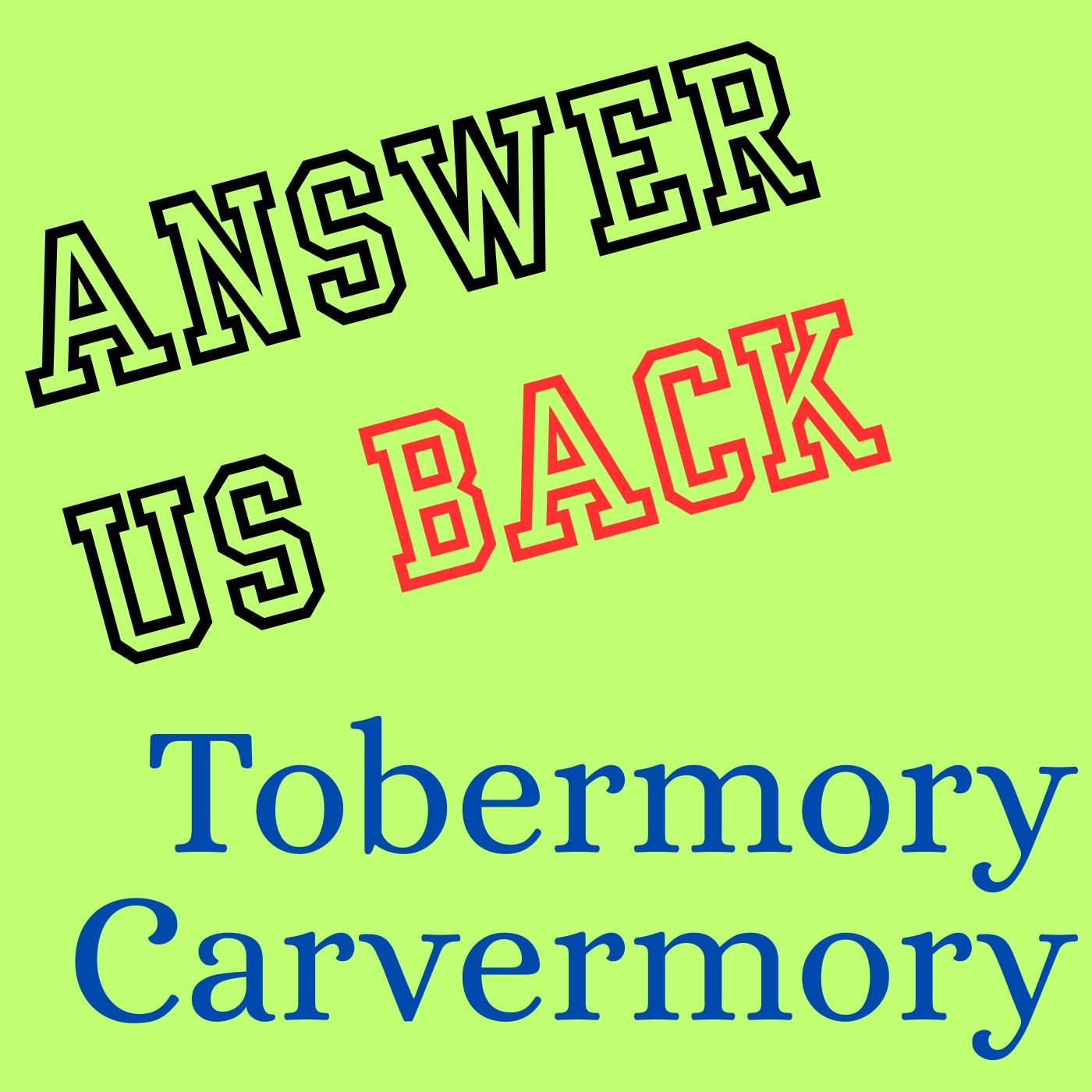 Answer Us Back: Tobermory Carvermory