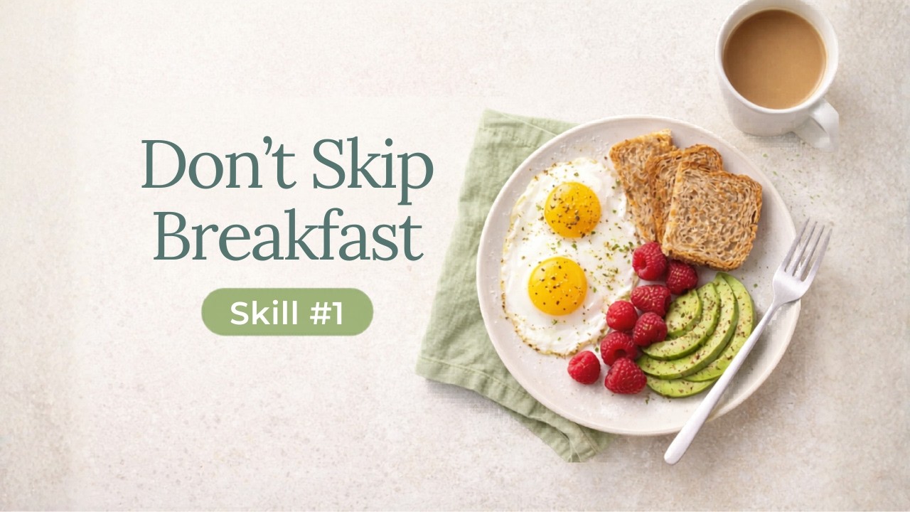 Eat Breakfast: How to Ignite Your Metabolism Through A Morning Meal | Skill #1 (7 Skills Series)