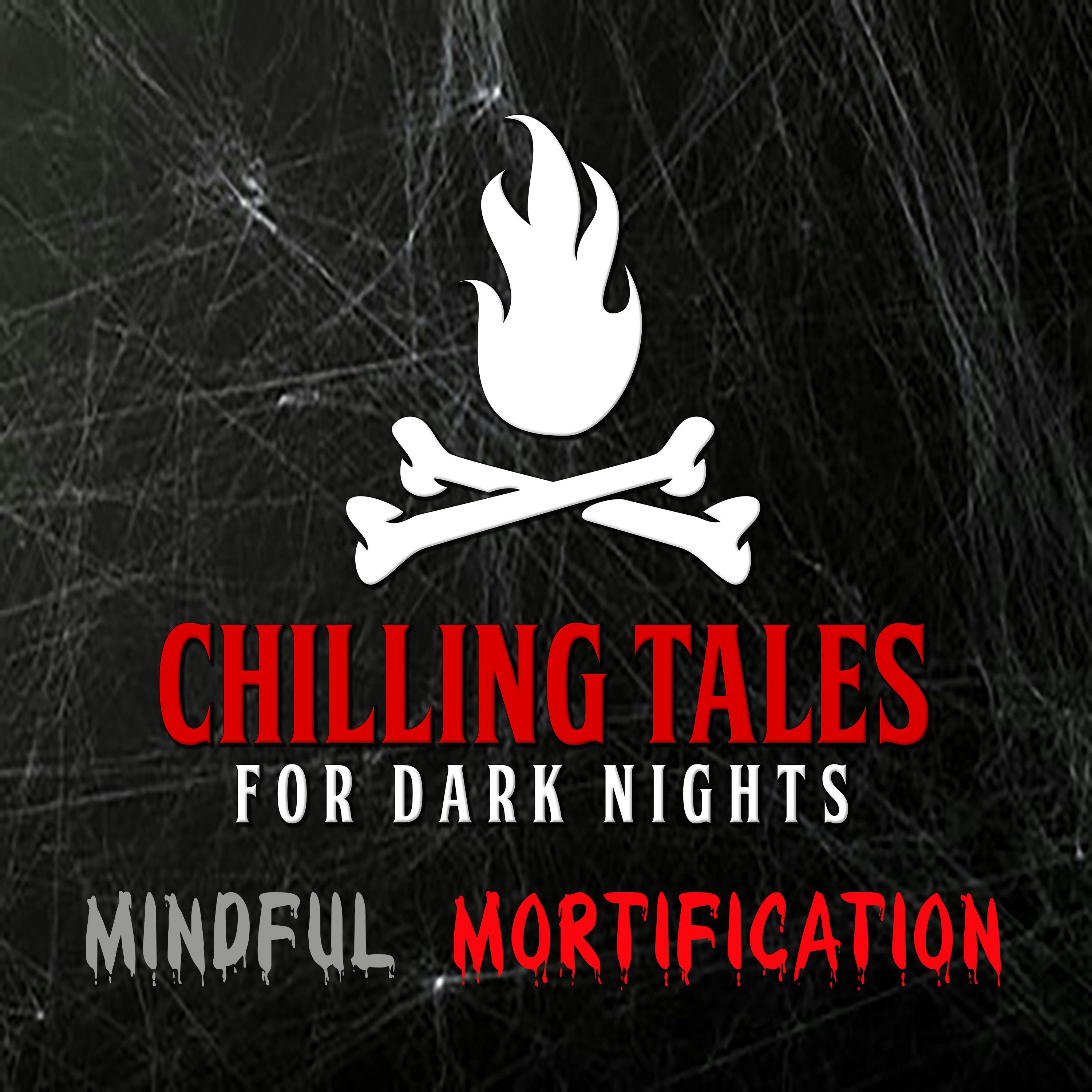 186: Mindful Mortification - Chilling Tales for Dark Nights