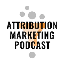 Attribution Marketing Podcast