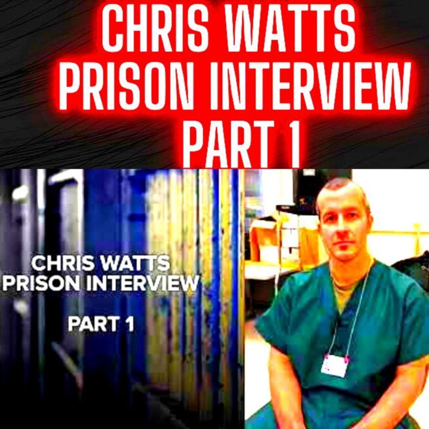 Murderer Chris Watts Prison Interview Part 1 of 2 episode artwork