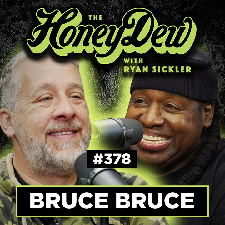 378: Bruce Bruce | The HoneyDew with Ryan Sickler #378 | Full Episode