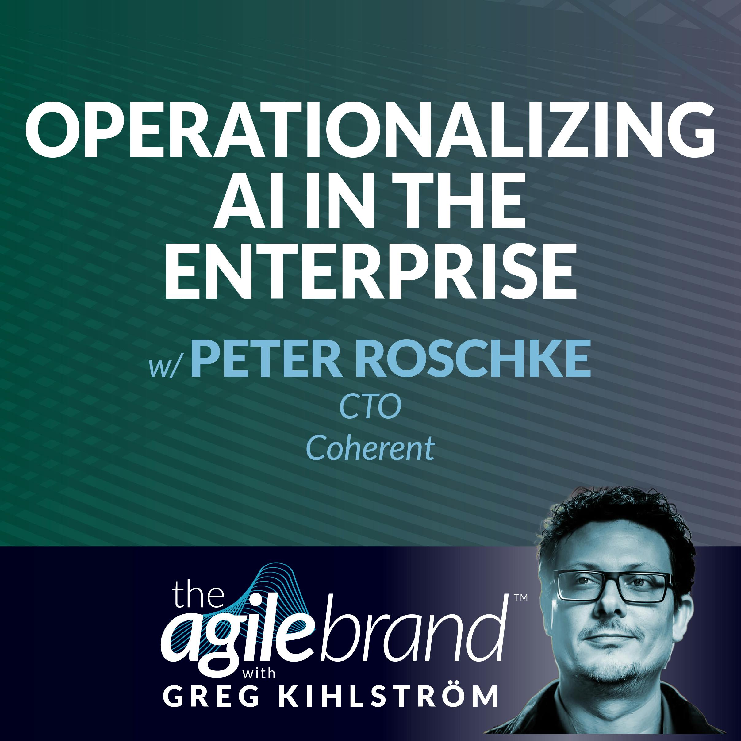 Operationalizing AI in the Enterprise with Peter Roschke, Coherent