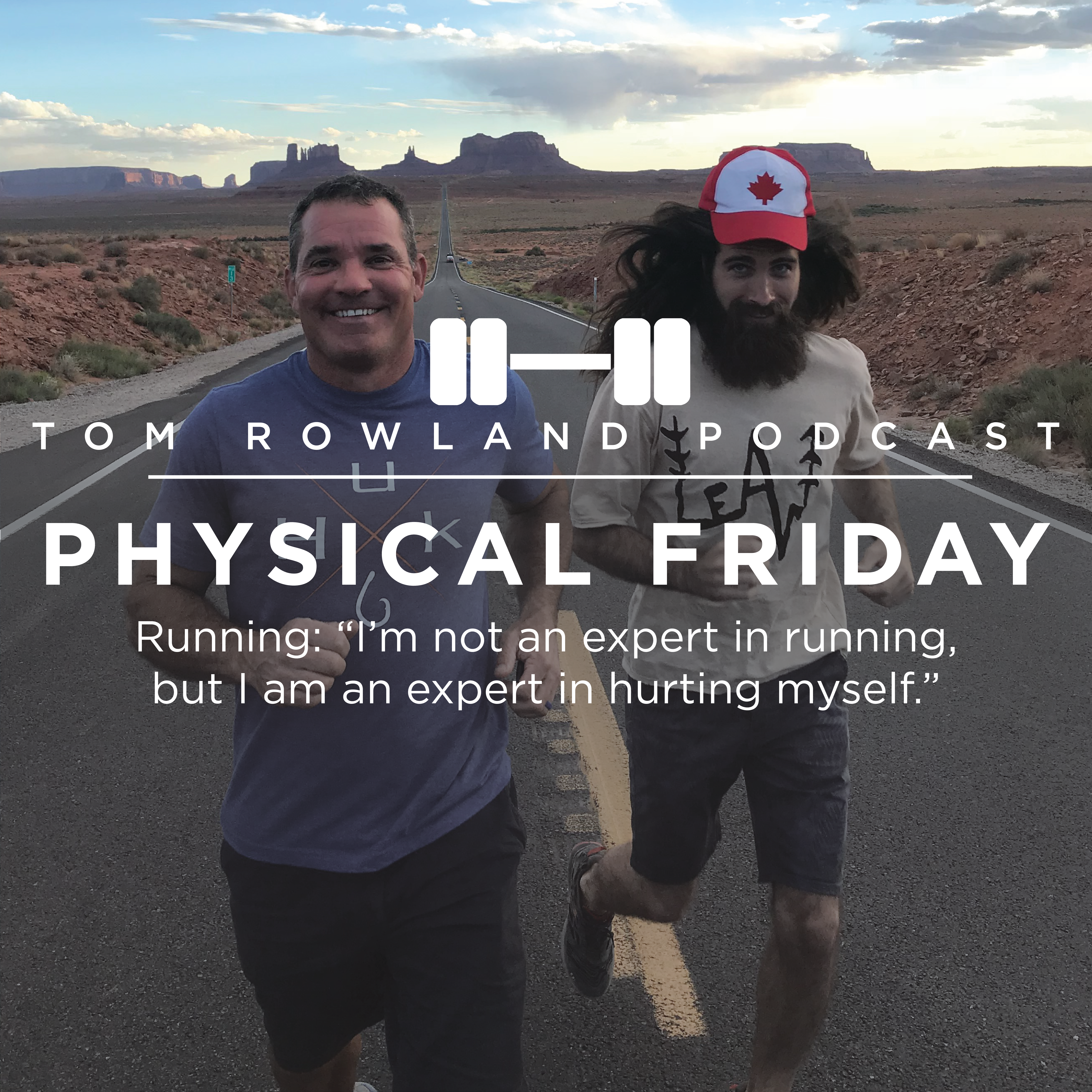 Running: "I'm not an expert in running, but I am an expert in injuring myself." - PHYSICAL FRIDAY #29