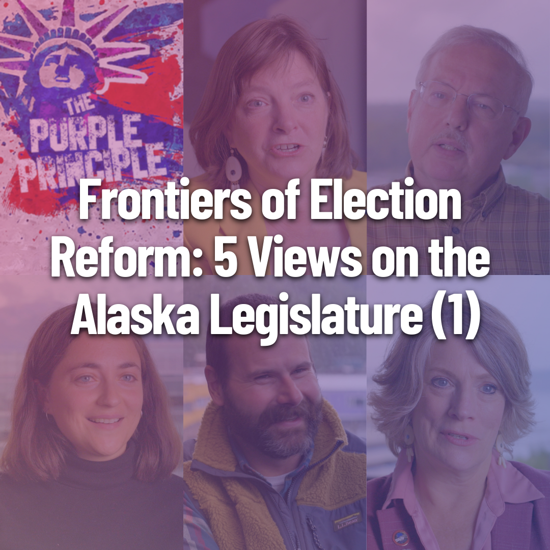 Frontiers of Election Reform: 5 Views on the Alaska Legislature (Part One)