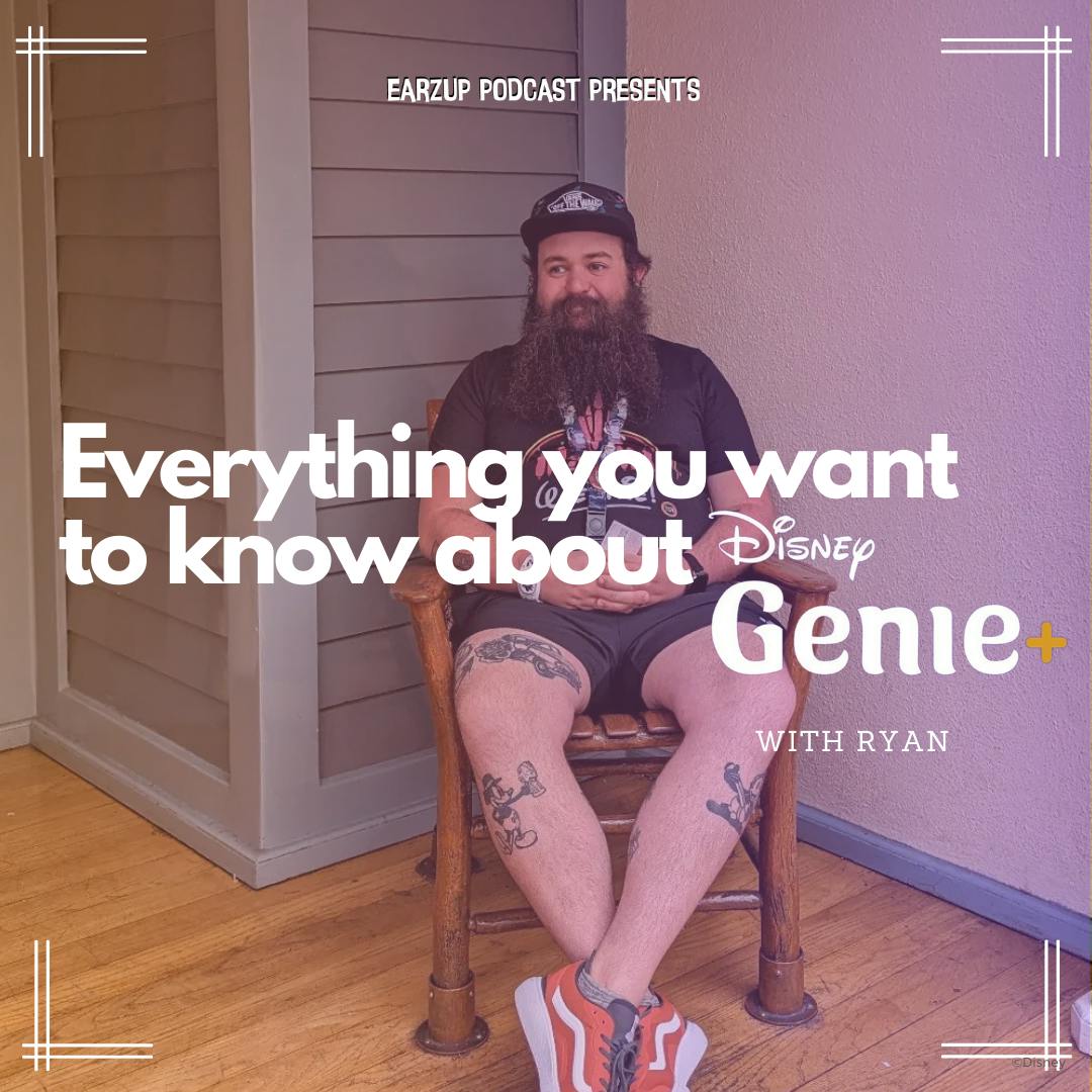 EarzUp! | Everything You Want To Know About Disney Genie Plus (with Ryan!)