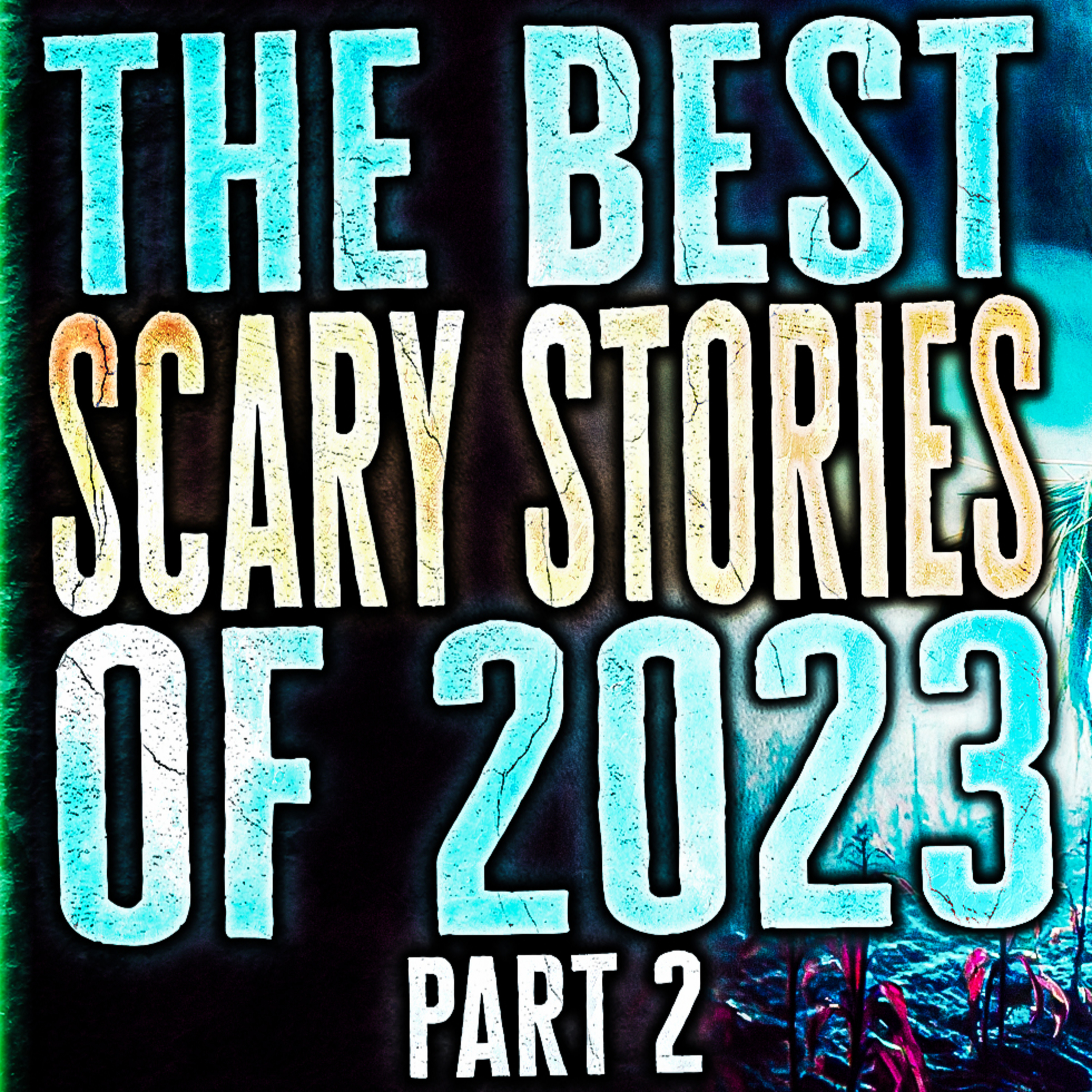 The Best SCARY STORIES Of 2023, Part 2 - 8 Hours of TRUE SCARY STORIES