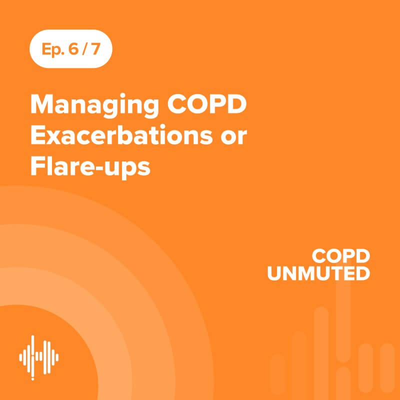 Ep06: Managing COPD Exacerbations or Flare-ups
