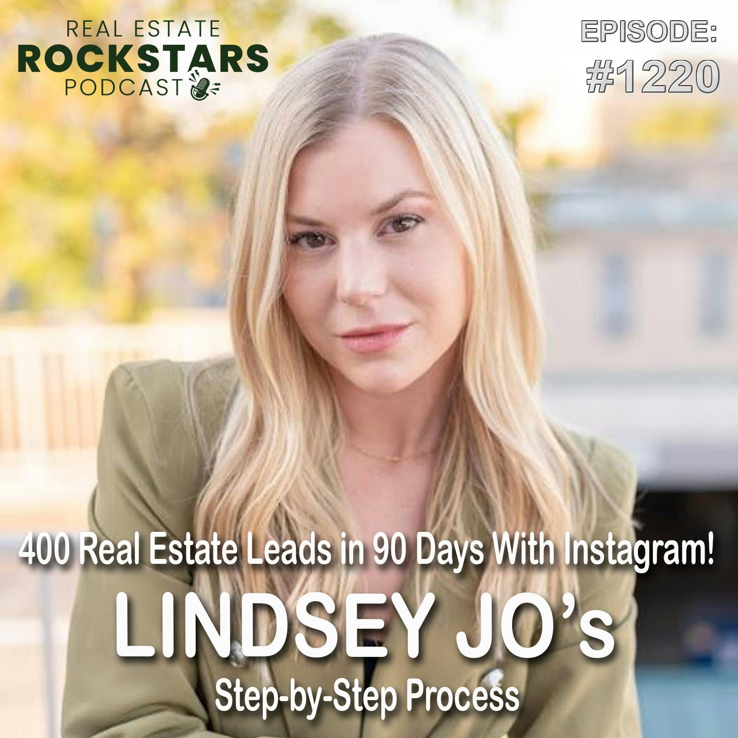 1220: 400 Real Estate Leads in 90 Days With Instagram! Lindsey Jo’s Step-by-Step Process