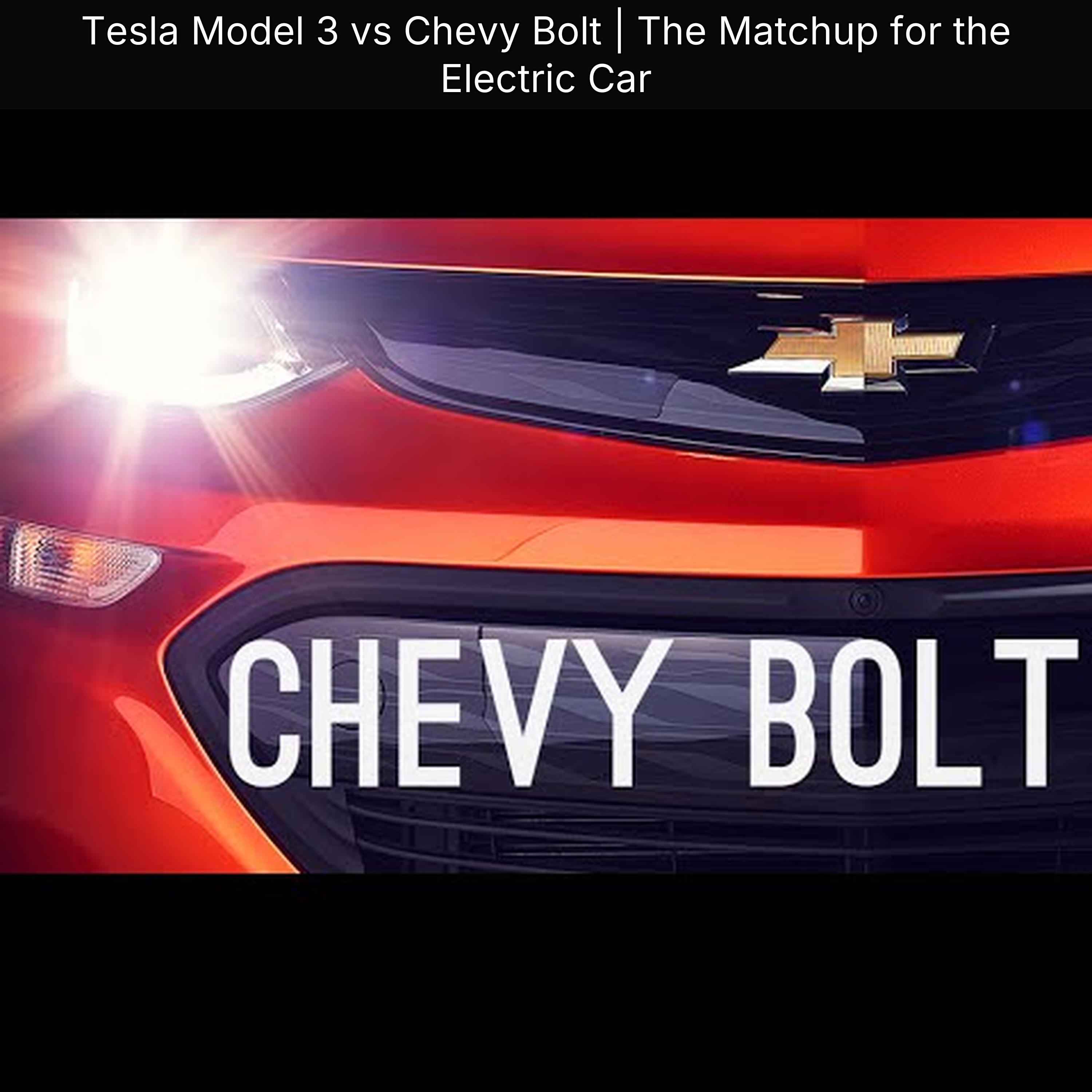 Tesla Model 3 vs Chevy Bolt | The Matchup for the Electric Car