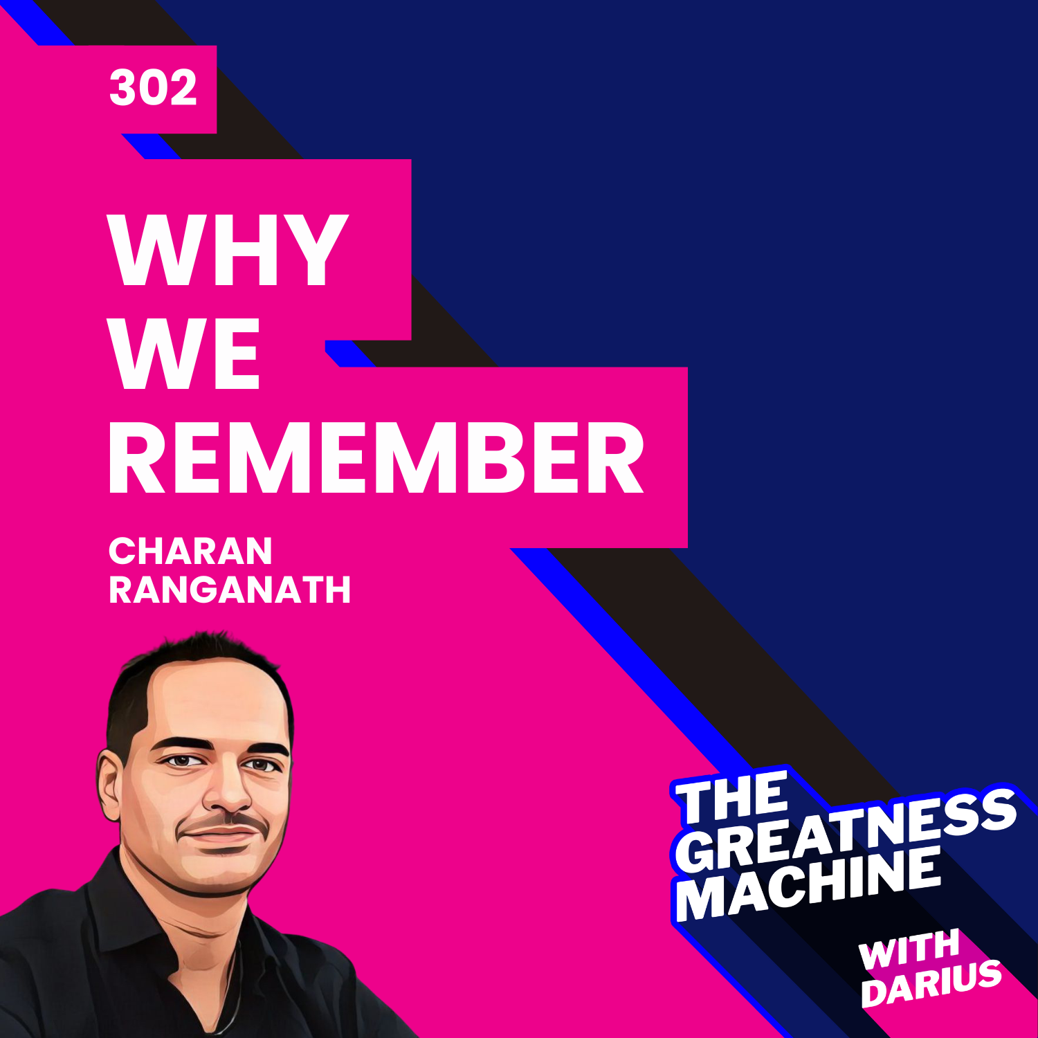 302 | Charan Ranganath | Why We Remember: Unlocking Memory's Power to Hold on to What Matters episode artwork