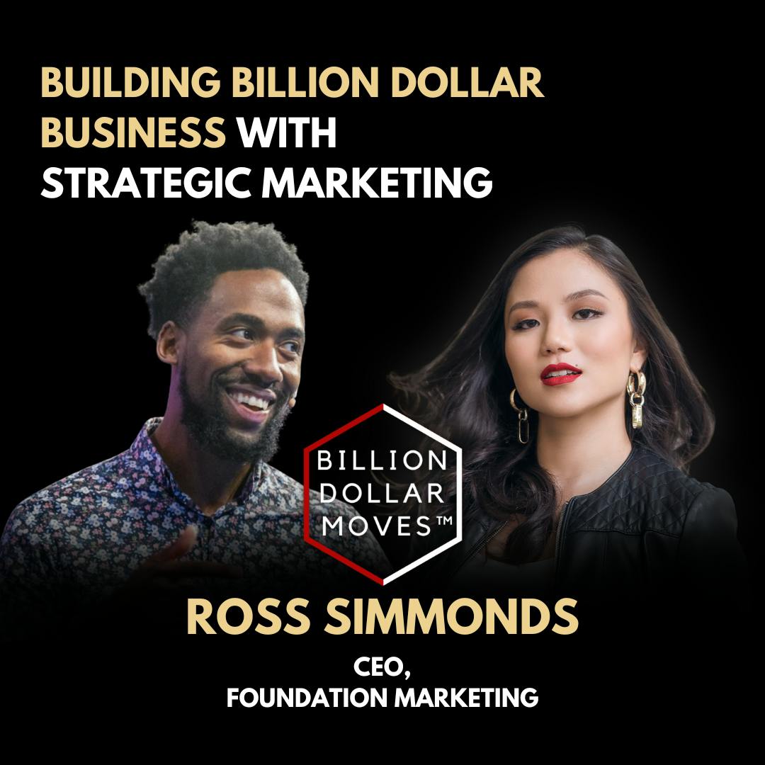 Building Billion Dollar Business with Strategic Marketing w/ Ross Simmonds, Foundation Marketing