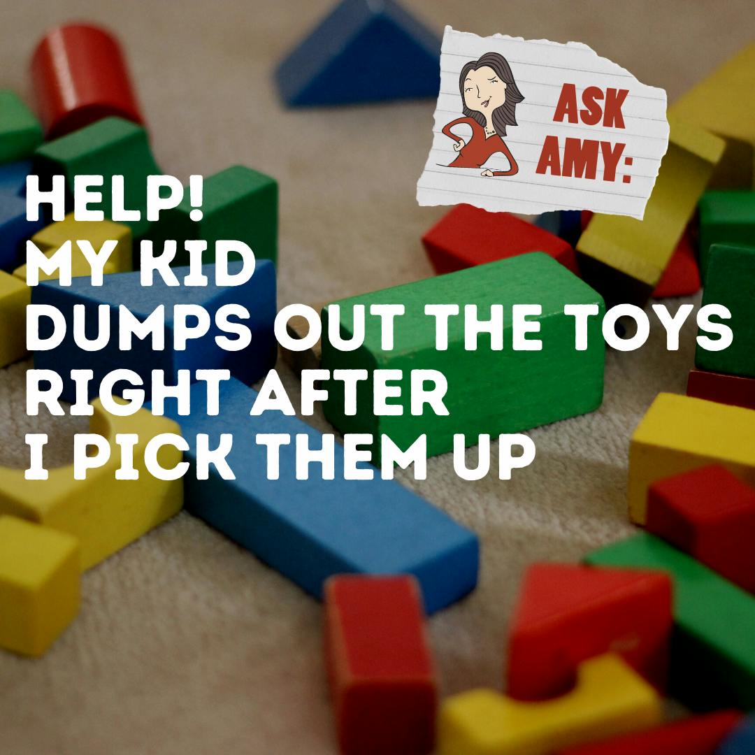 Ask Amy- My Kid Dumps Out The Toys Right After I Pick Them Up Image