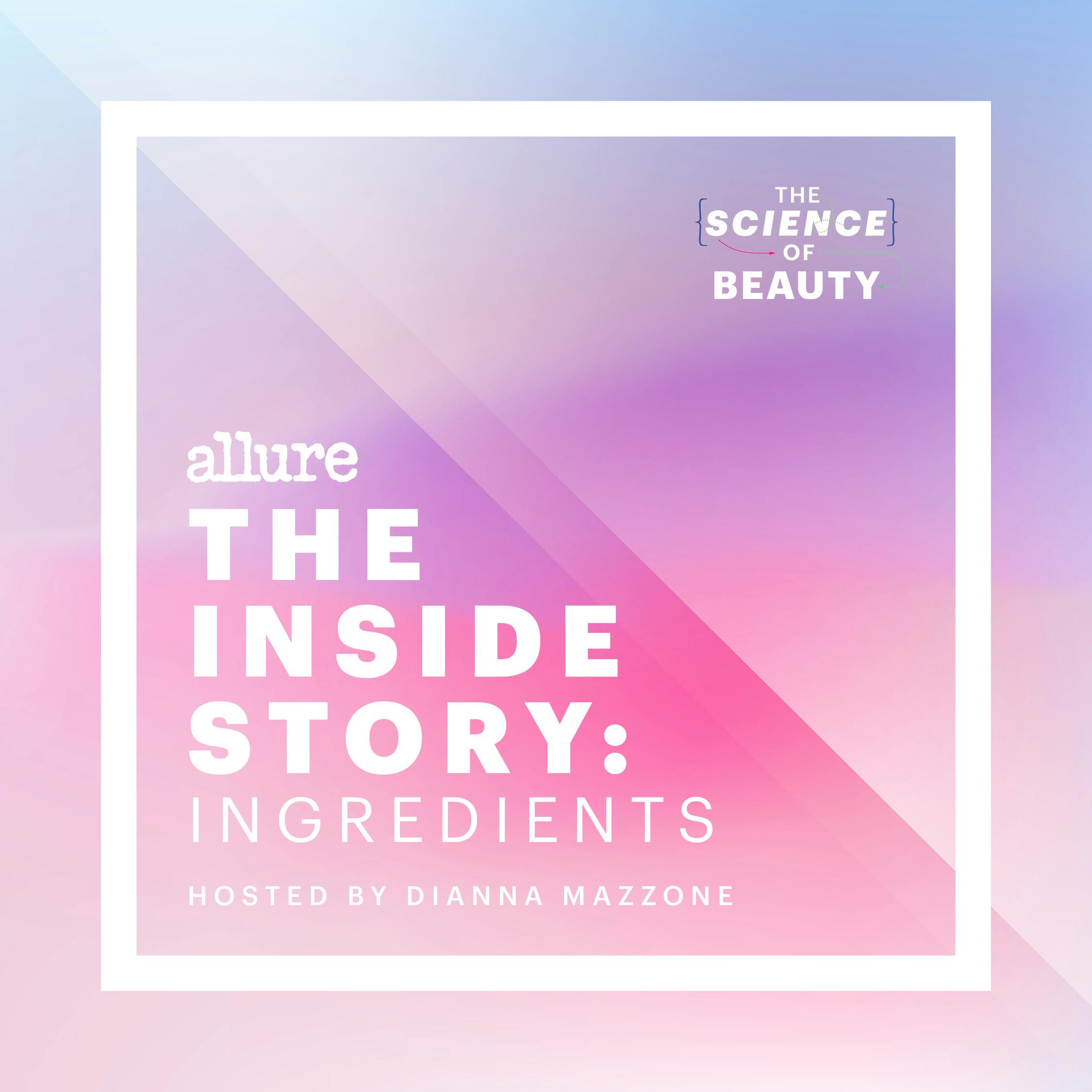 Allure's The Science of Beauty Presents "The Inside Story: Ingredients episode artwork