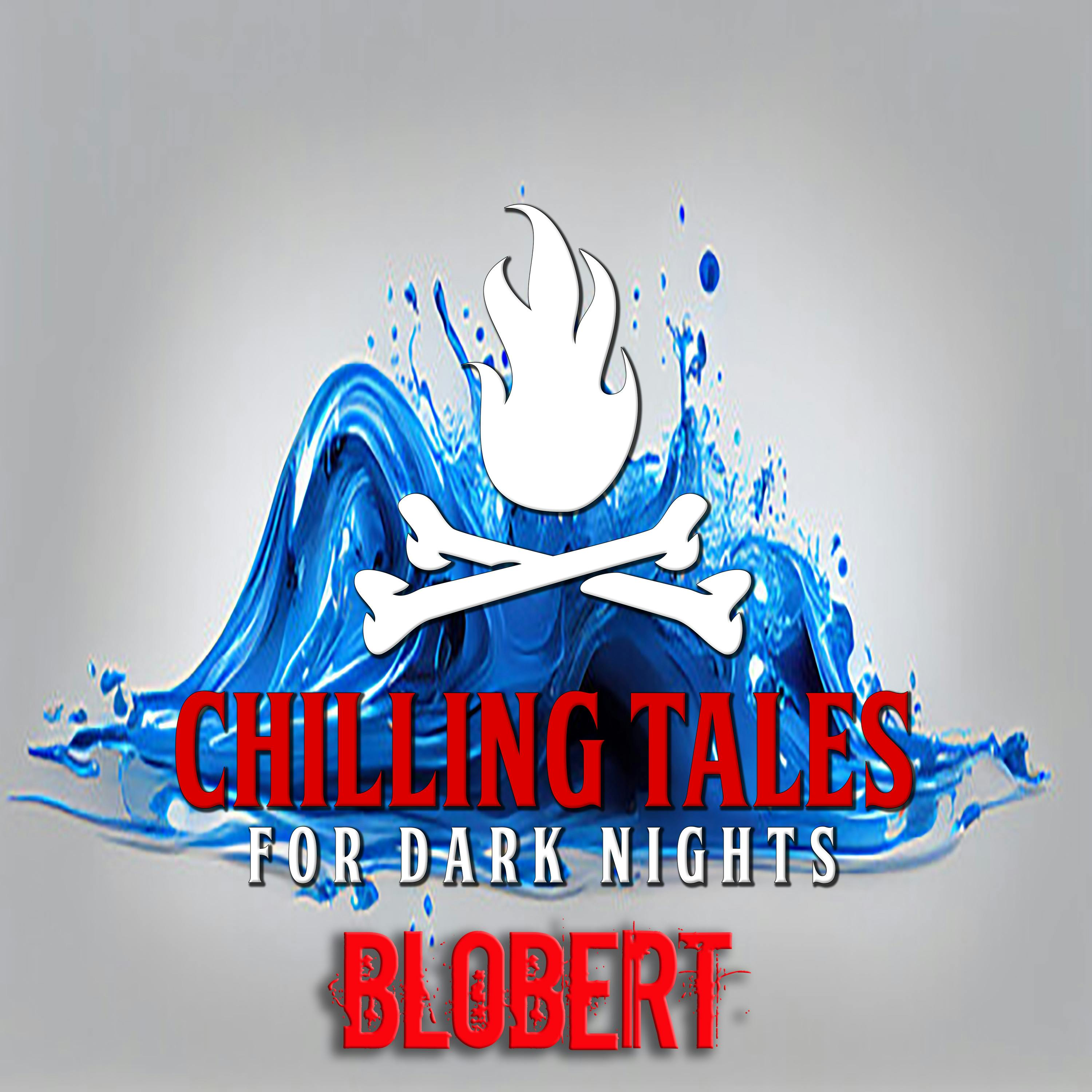 189: Blobert - Chilling Tales for Dark Nights