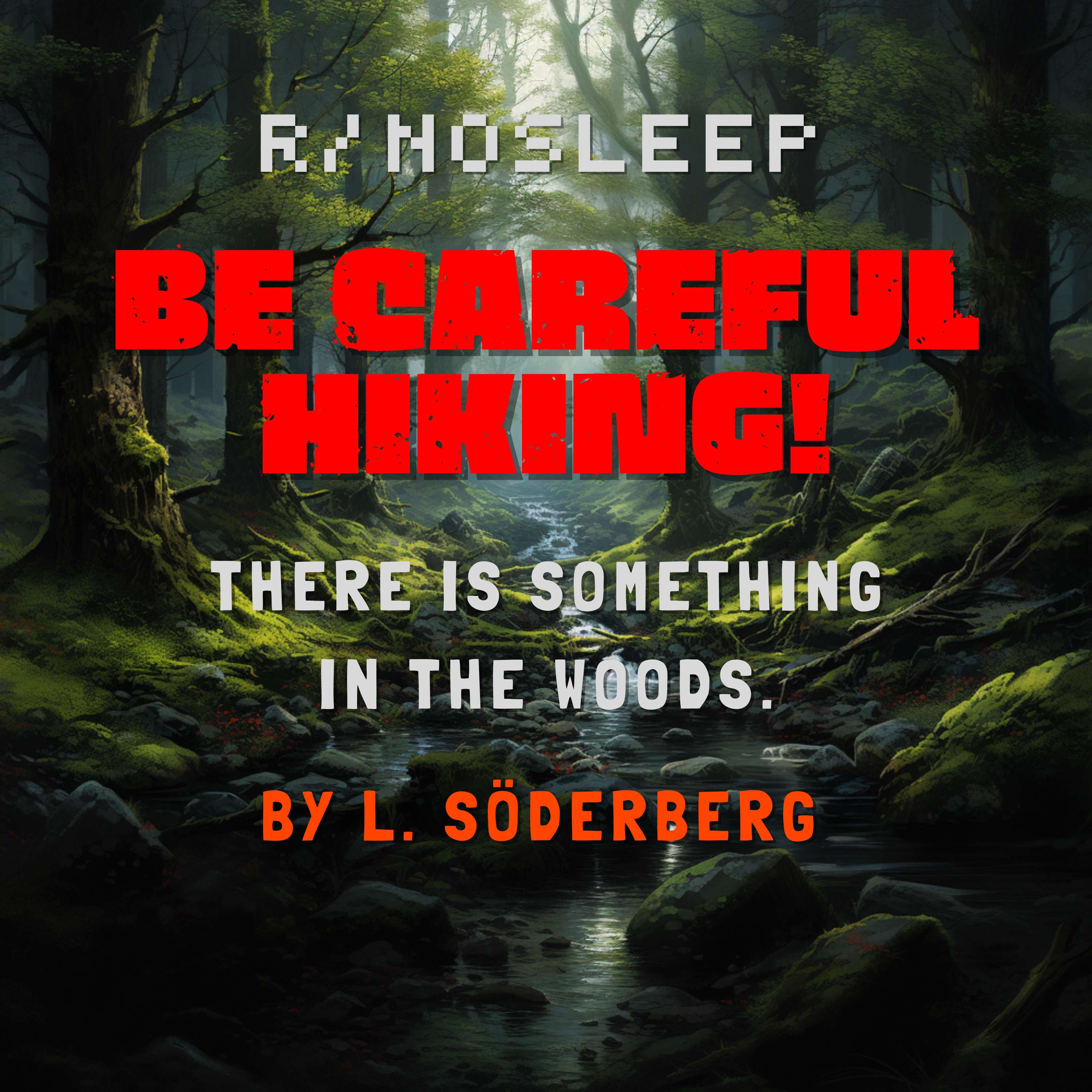 Be careful hiking! There is something in the woods. By L. Söderberg - Like True Horror Stories