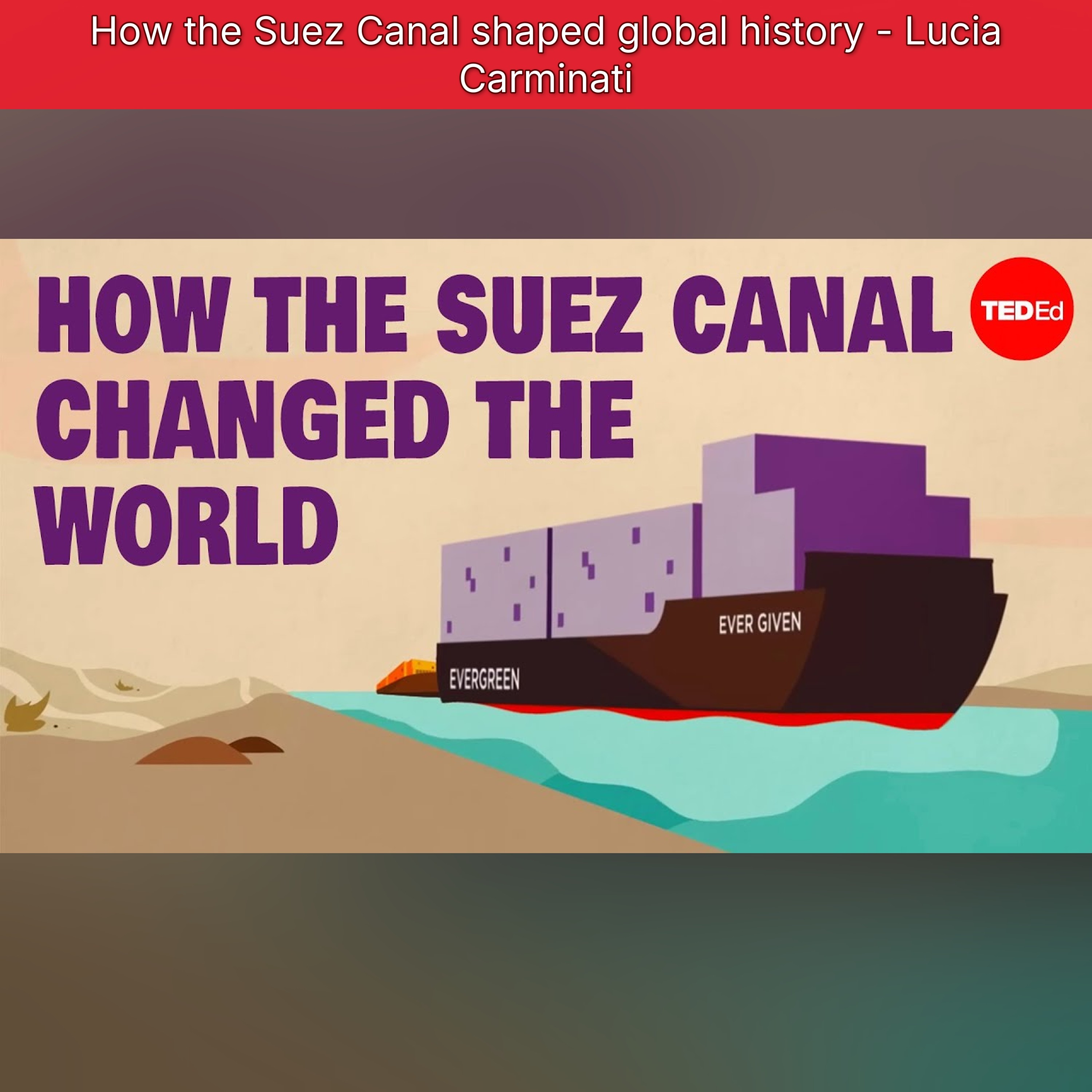 How the Suez Canal shaped global history - Lucia Carminati episode artwork