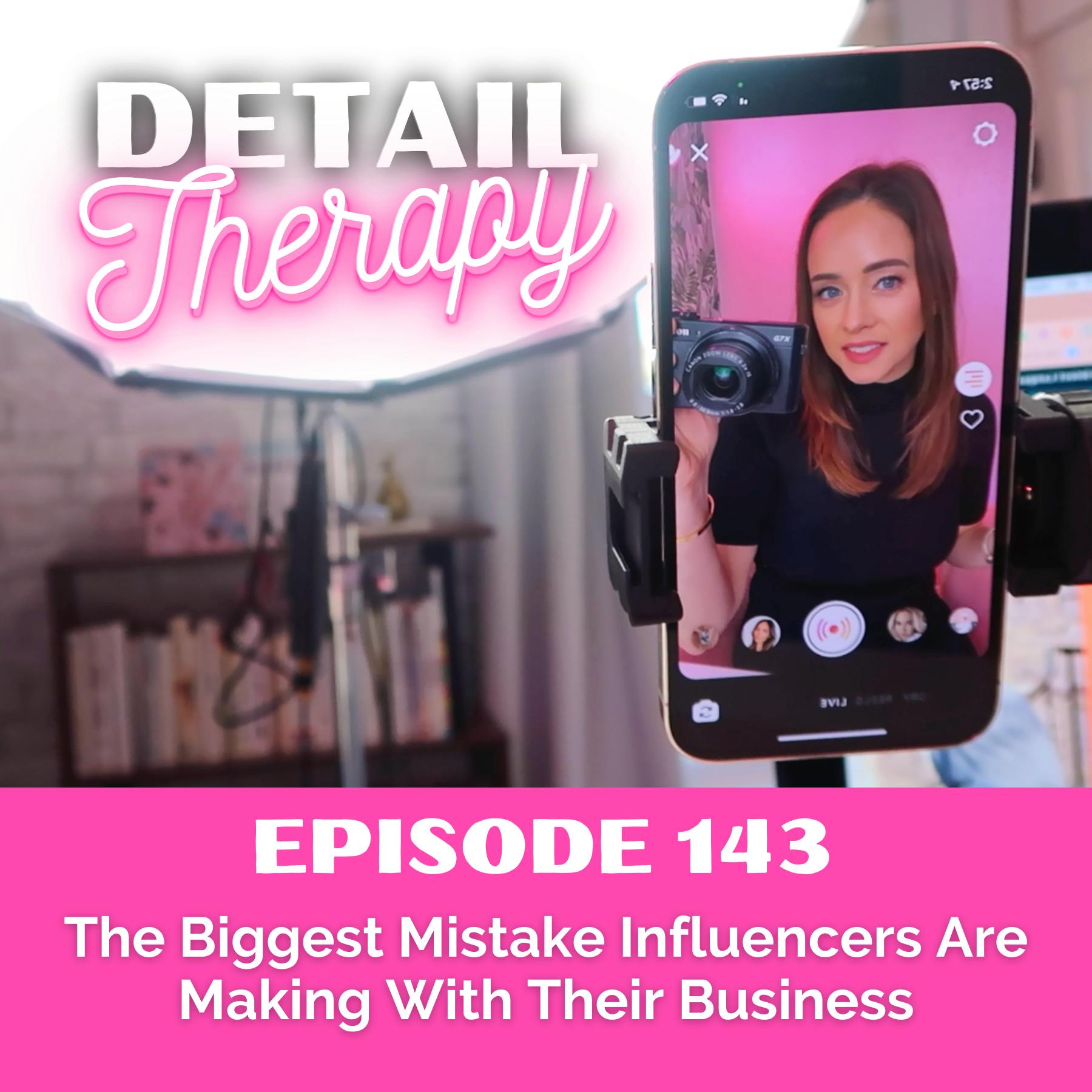 143: The Biggest Mistake Influencers Are Making With Their Business