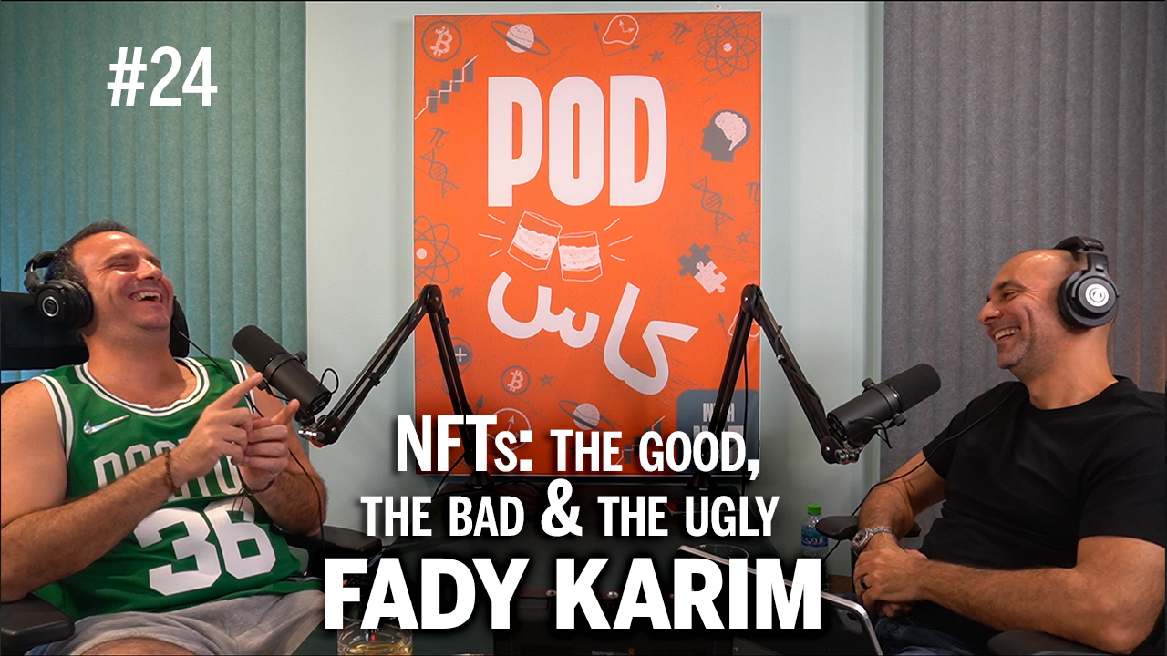 #24 with Fady Karim - NFTs: The good, the bad & the ugly