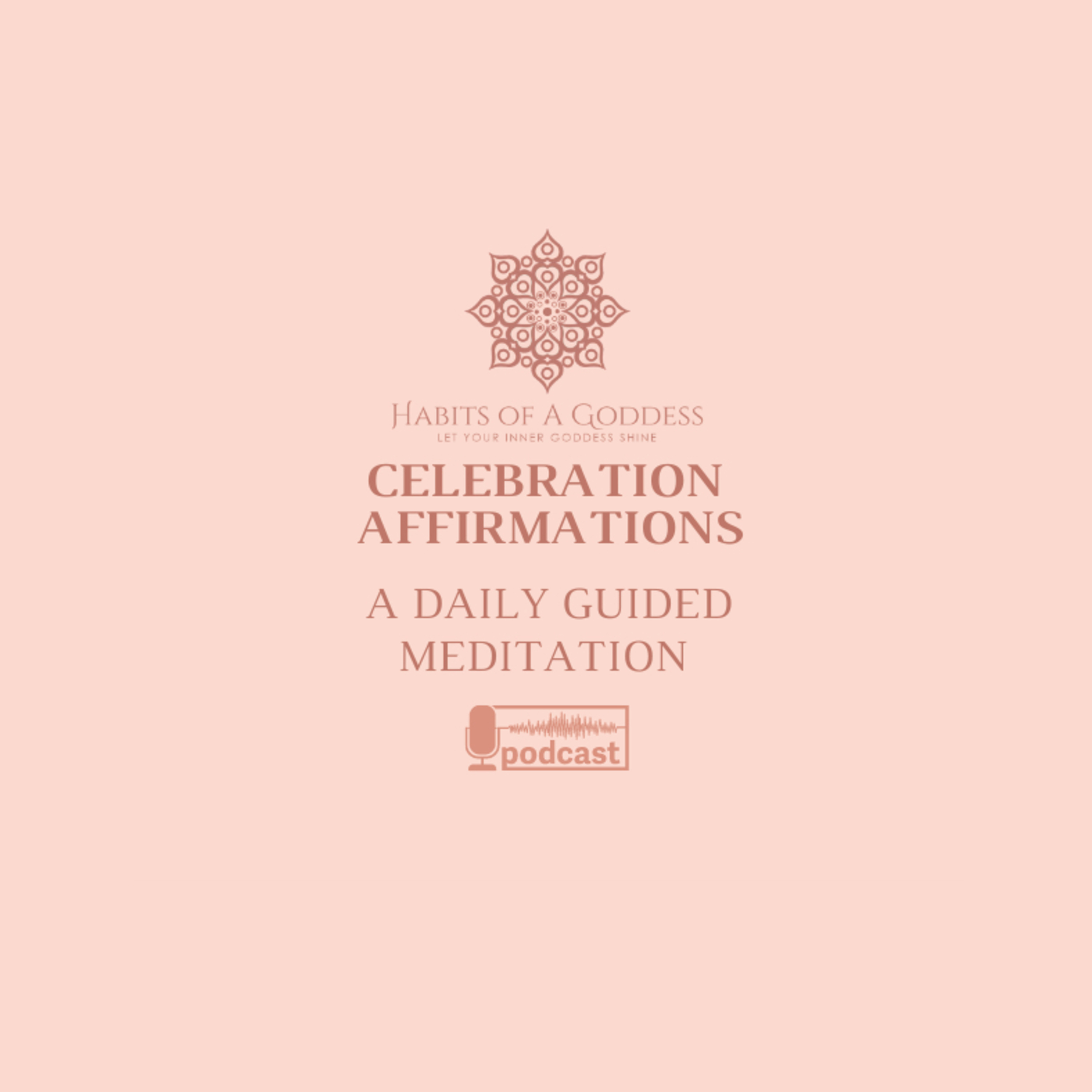 CELEBRATION AFFIRMATIONS | HABITS OF A GODDESS