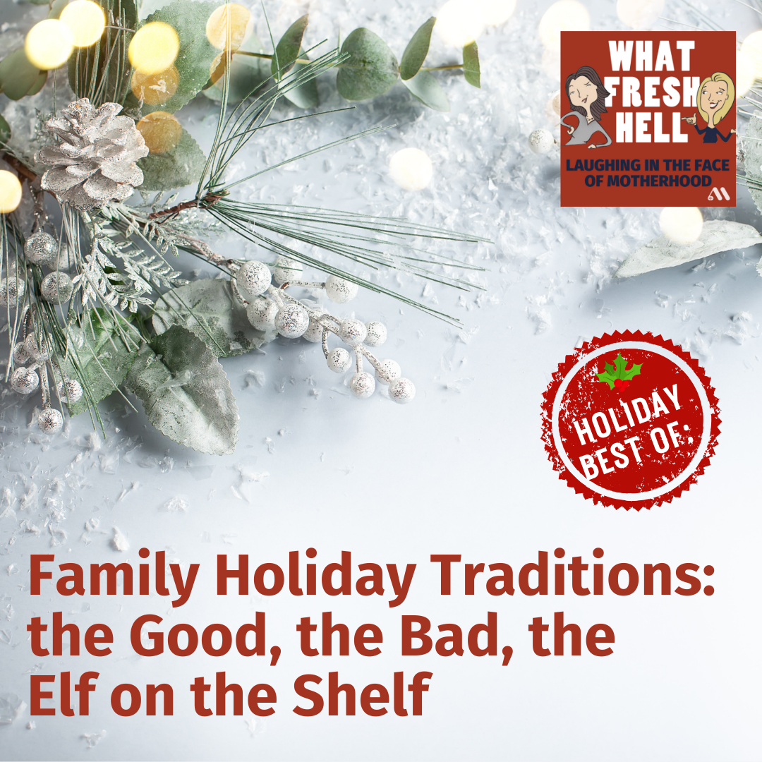 BEST OF: Family Holiday Traditions: The Good, The Bad, The Elf on the Shelf