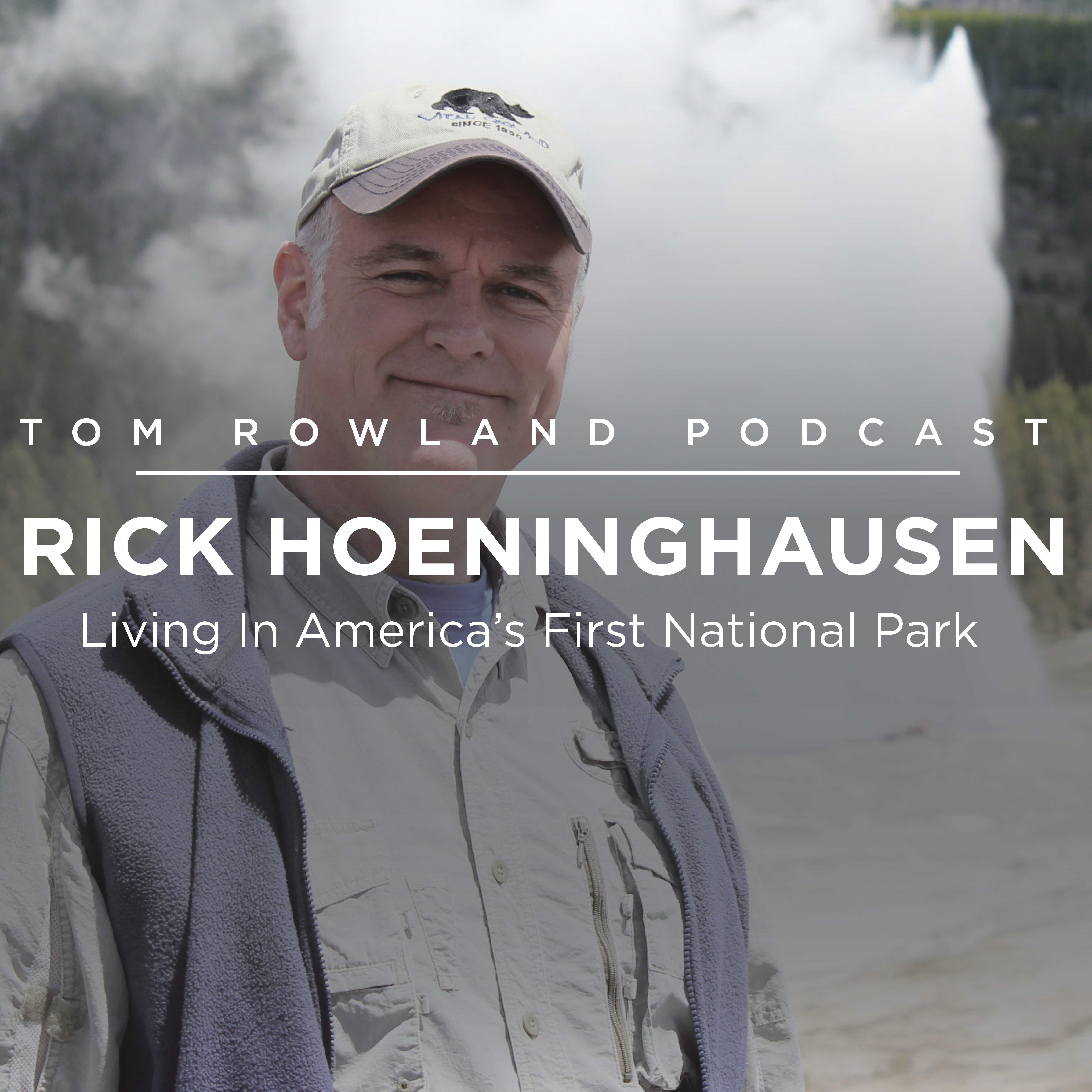 Rick Hoeninghausen - Living In America's First National Park - #0088