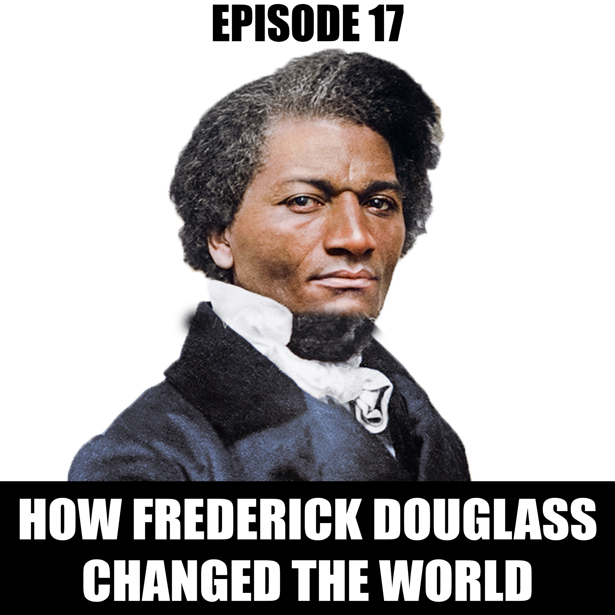 How Frederick Douglass’s Words Changed The World & Why Yours Can Too