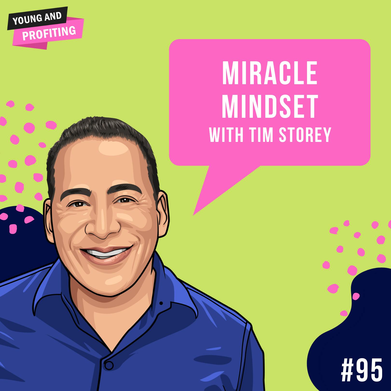 Tim Storey: Tap Into a Miracle Mindset | E95