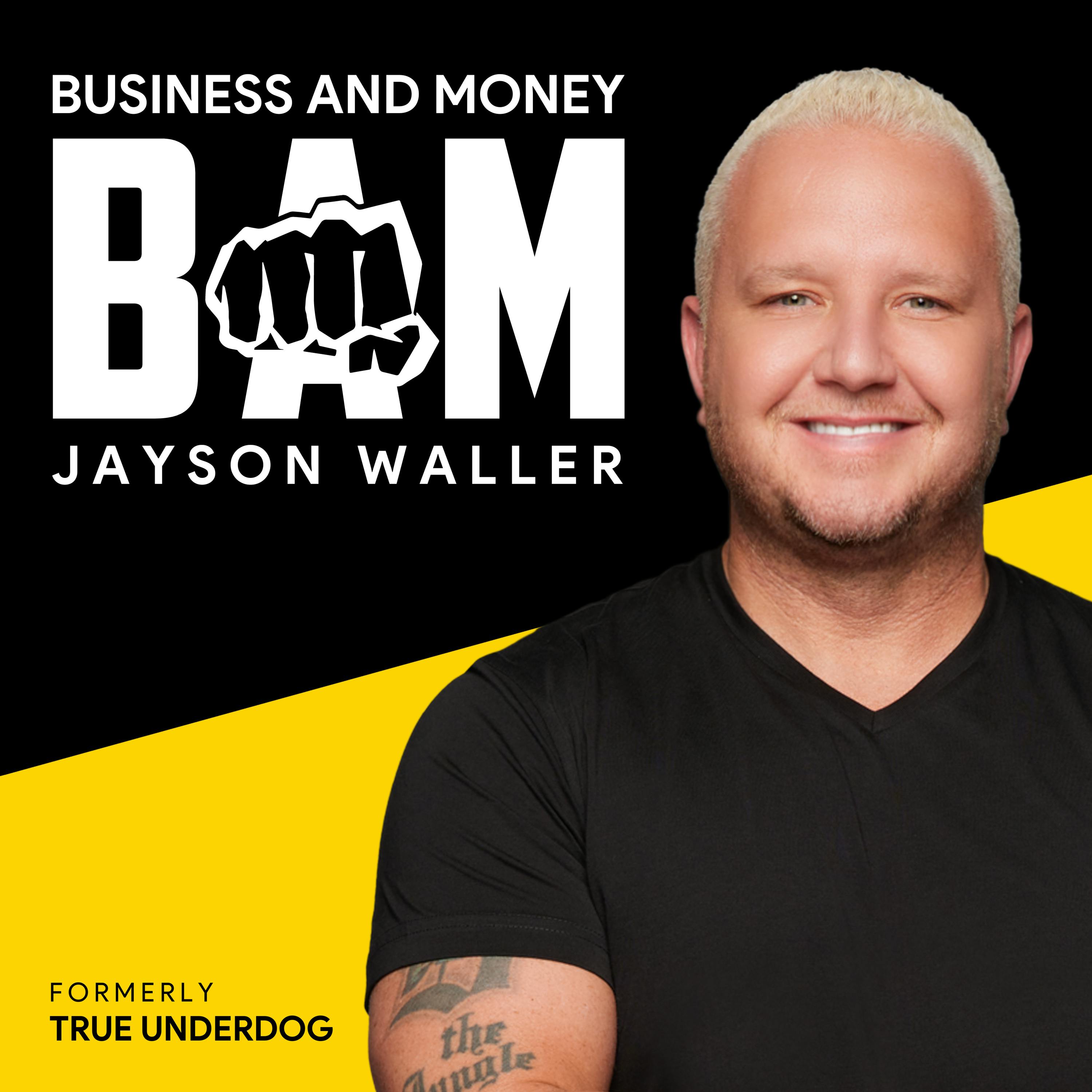 BAM - Business and Money (Formerly True Underdog):Jayson Waller