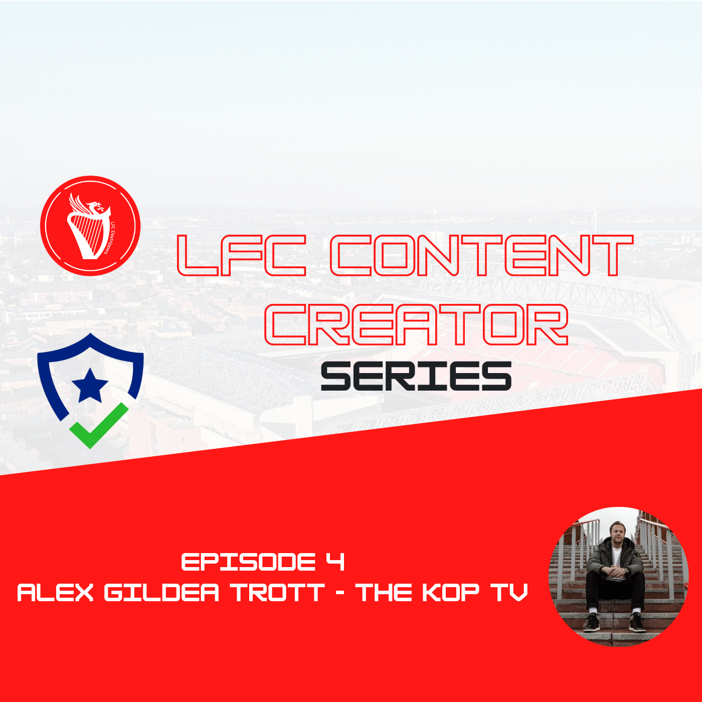 LFC Content Creators - Alex Gildea Trott from The Kop TV episode artwork