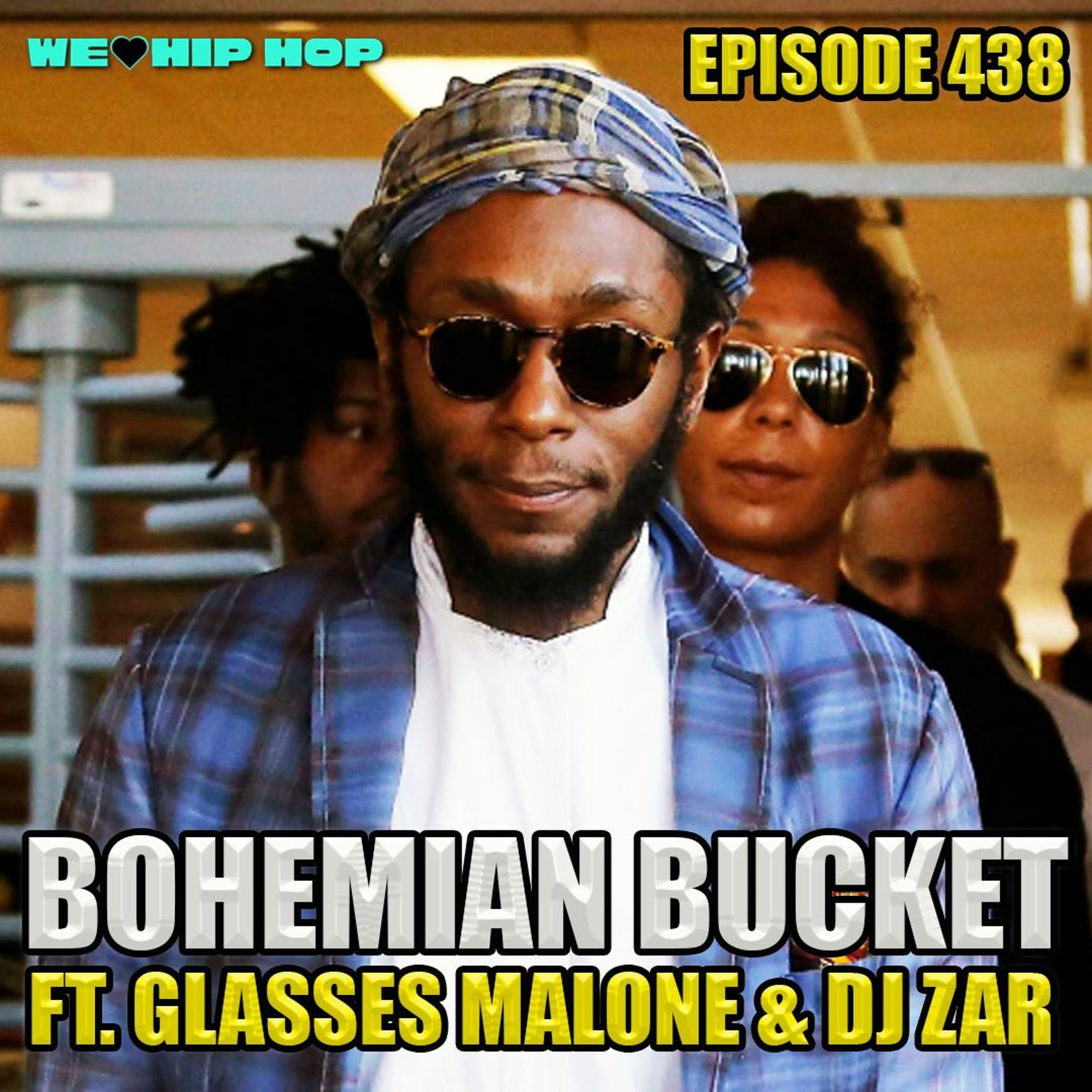 Episode 438 | BOHEMIAN BUCKET ft. Glasses Malone & DJ Zar | We Love Hip Hop Podcast episode artwork