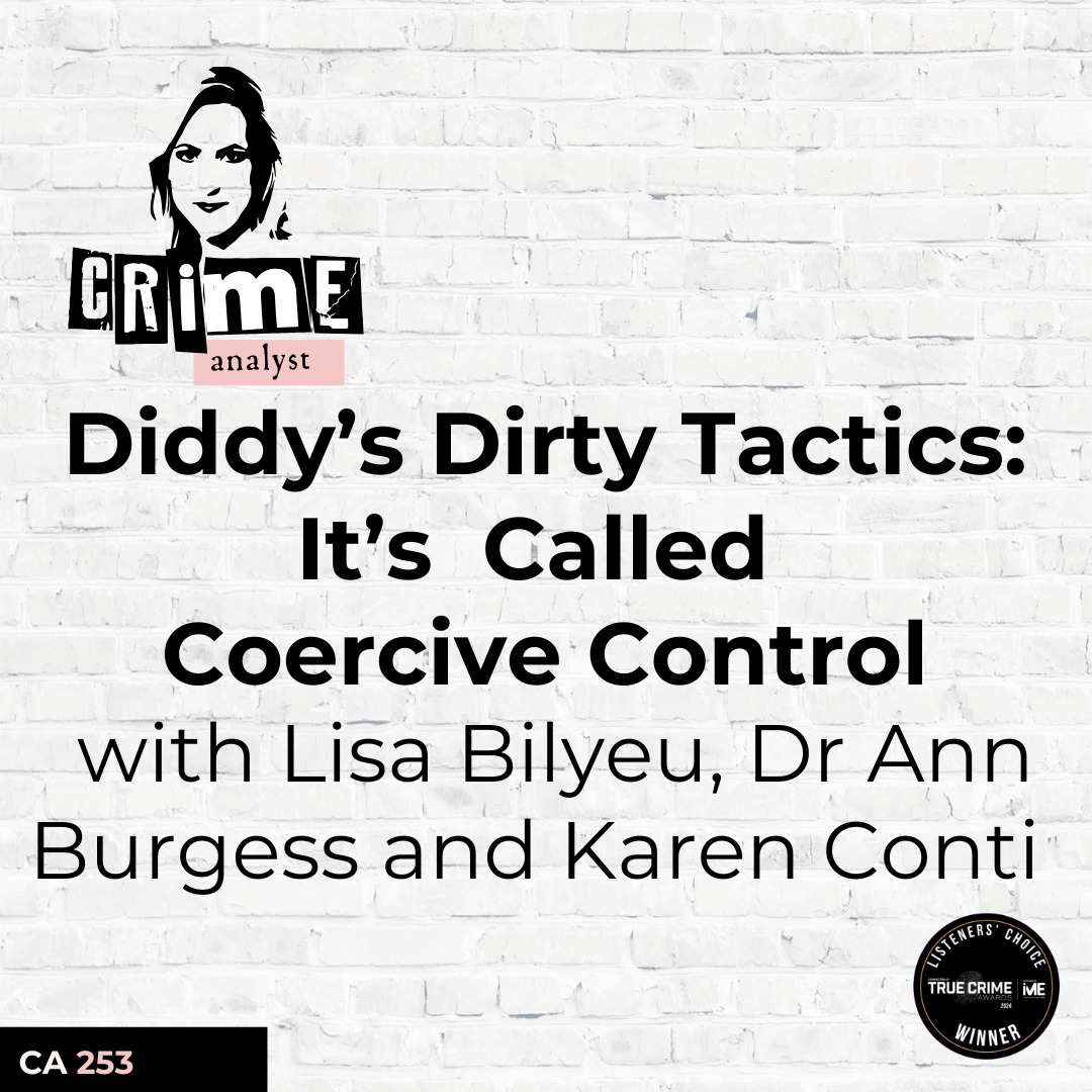 Ep 253: Diddy’s Dirty Tactics: It’s Called Coercive Control with Lisa Bilyeu, Dr Ann Burgess and Karen Conti