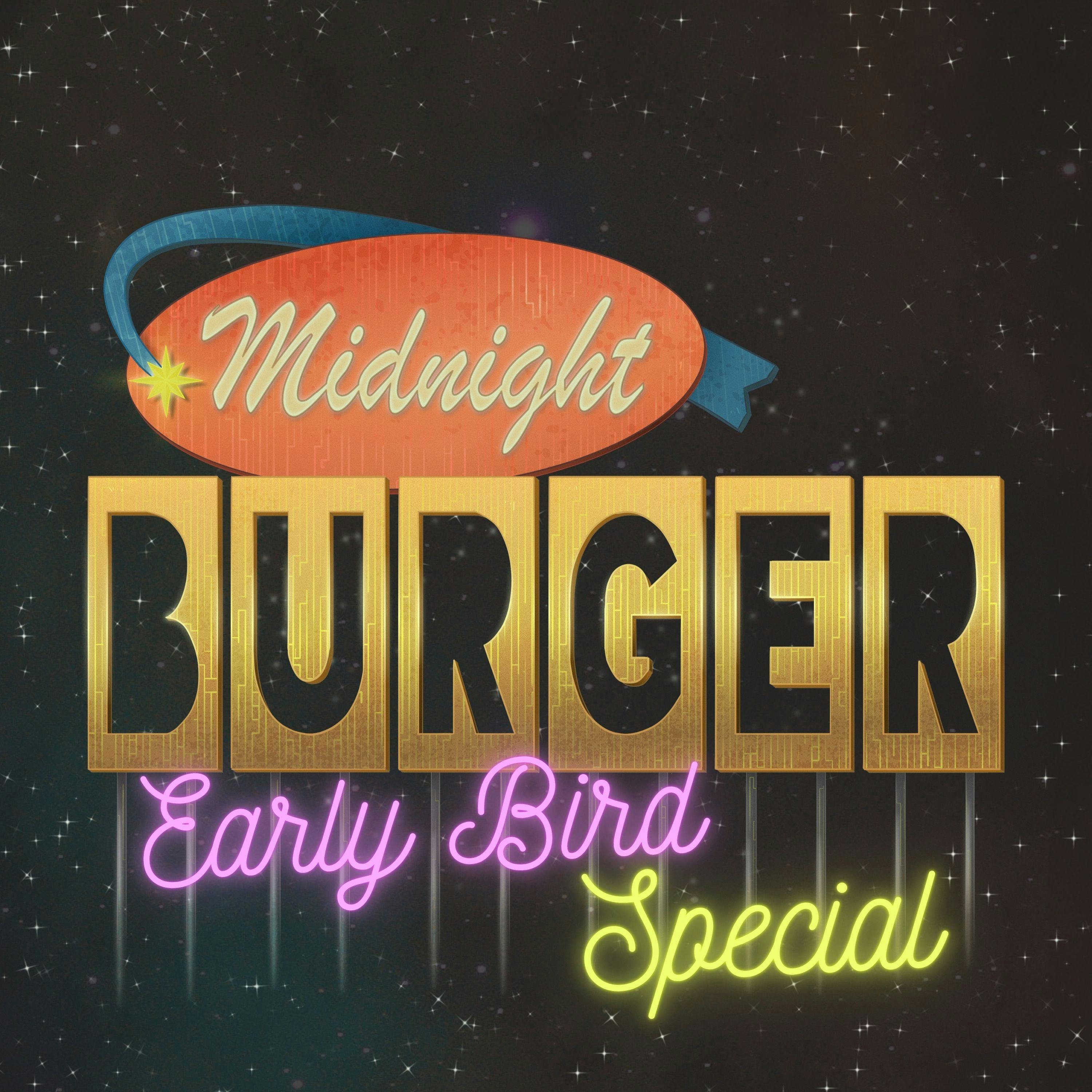 The Midnight Burger Early Bird Special! podcast tile