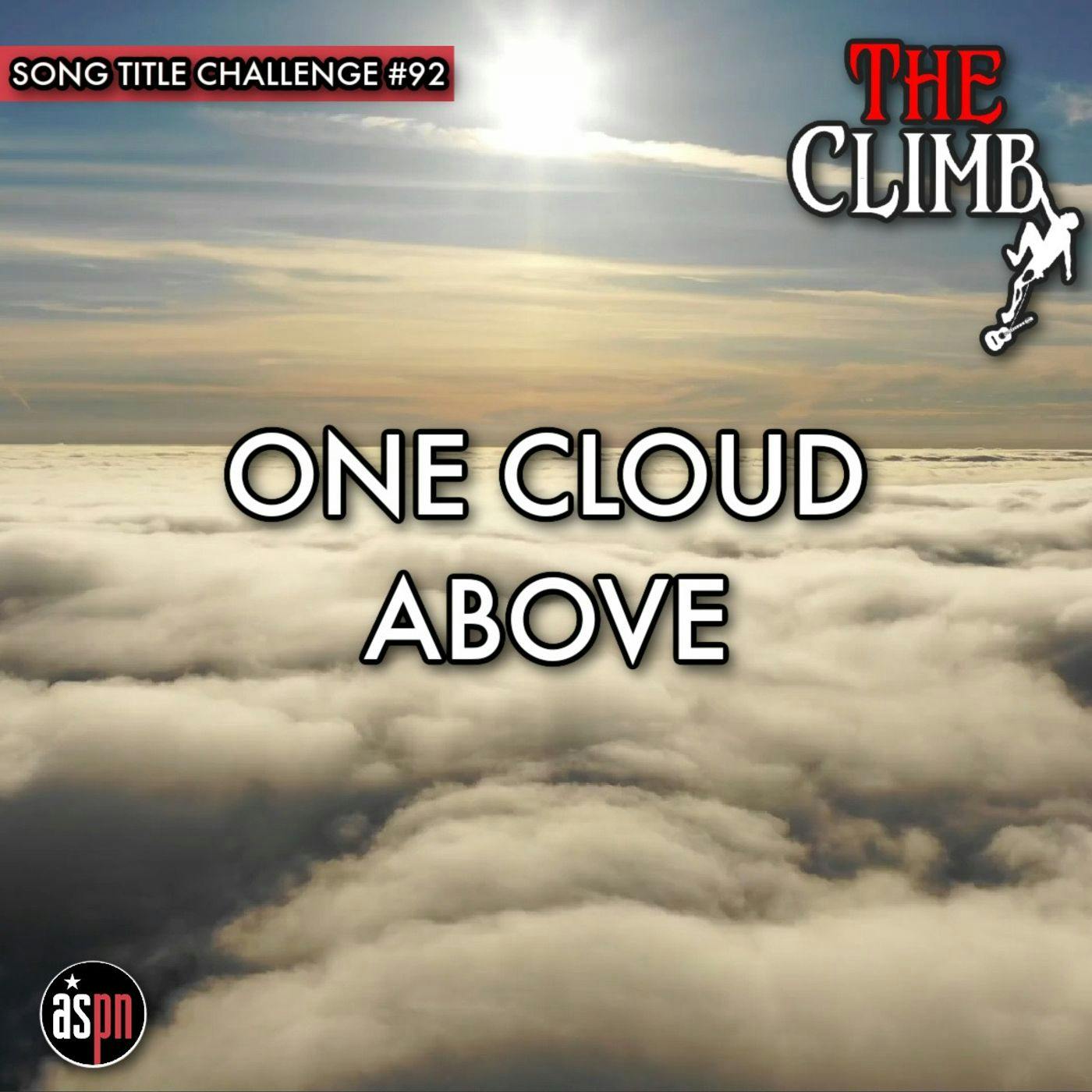 Song Title Challenge #92: One Cloud Above