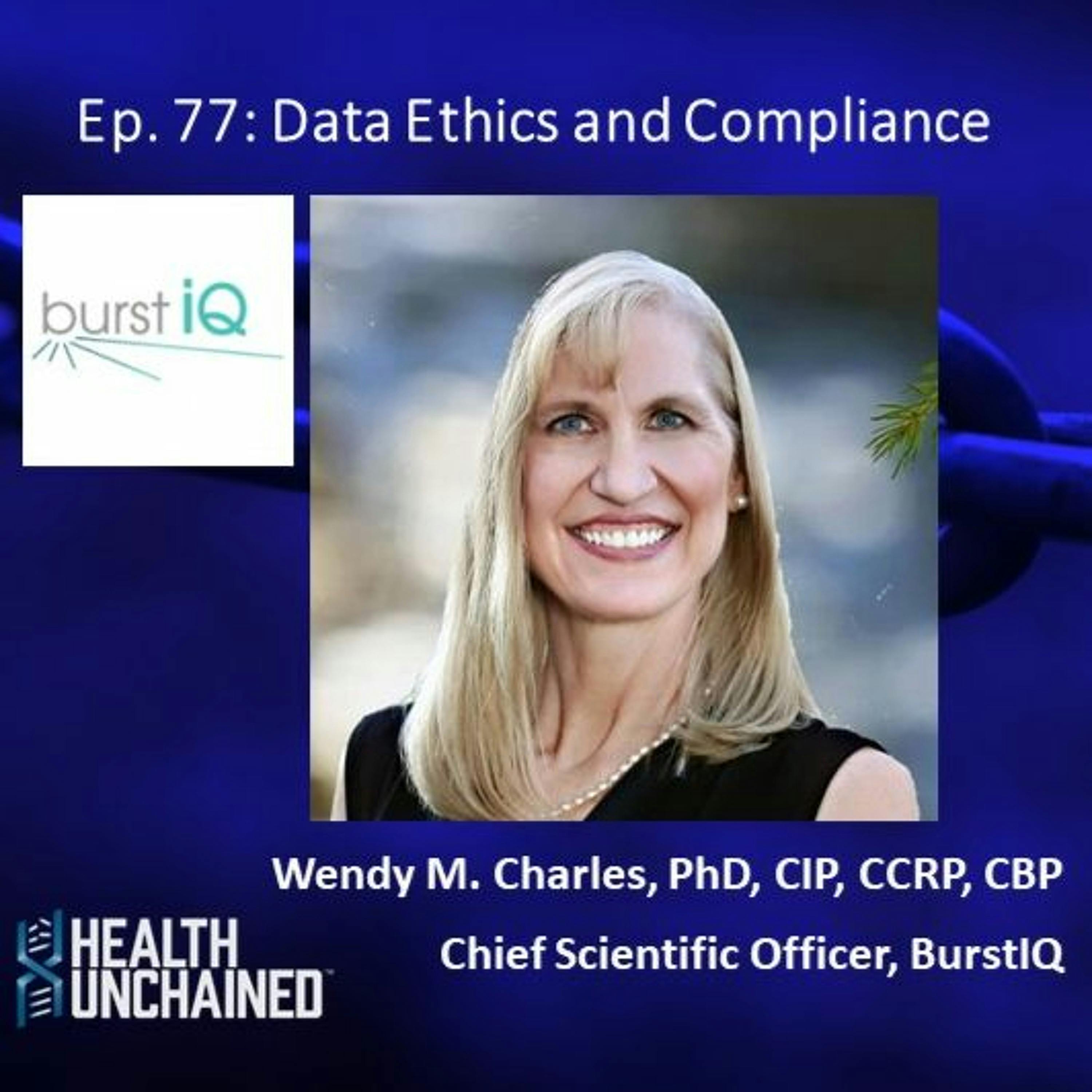 Ep. 77: Data Ethics and Compliance – Wendy M. Charles, PhD, CIP, CCRP, CBP